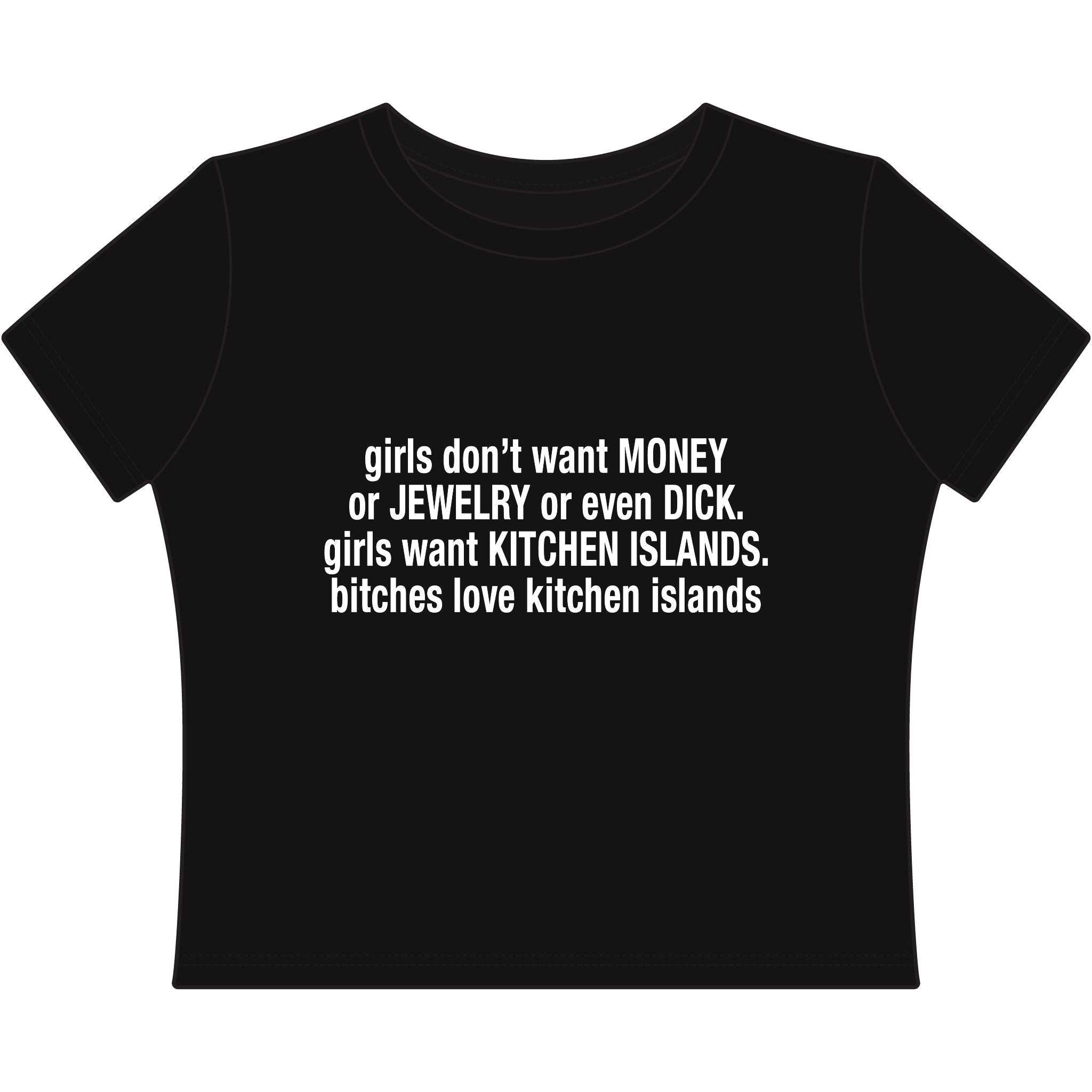 Girls Want Kitchen Islands Baby Tee. – Good Shirts