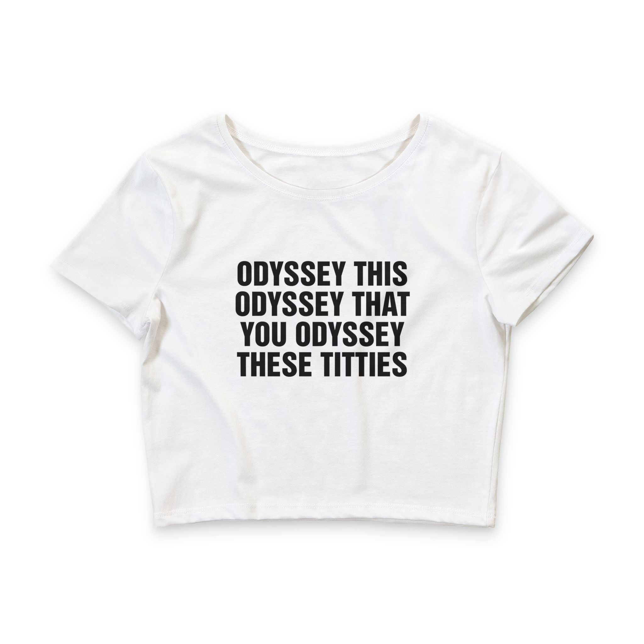 Odyssey This Odyssey That You Odyssey These Titties Baby tee