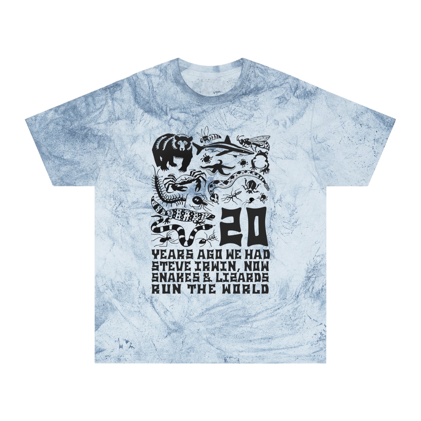 20 Years Ago We Had Steve Irwin, Now Snakes And Lizards Run The World (Tie Dye).