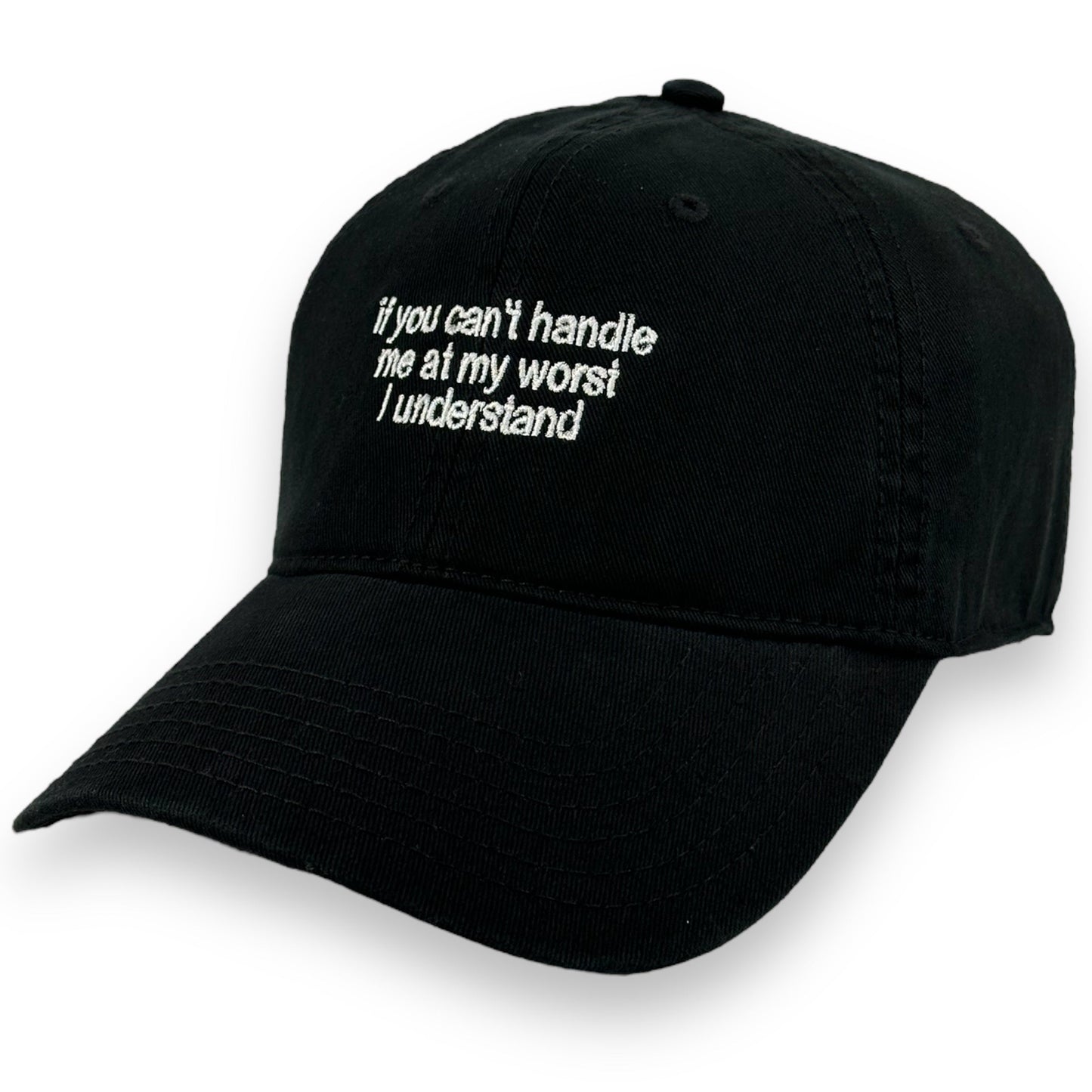 If You Can't Handle Me At My Worst I Understand Hat.