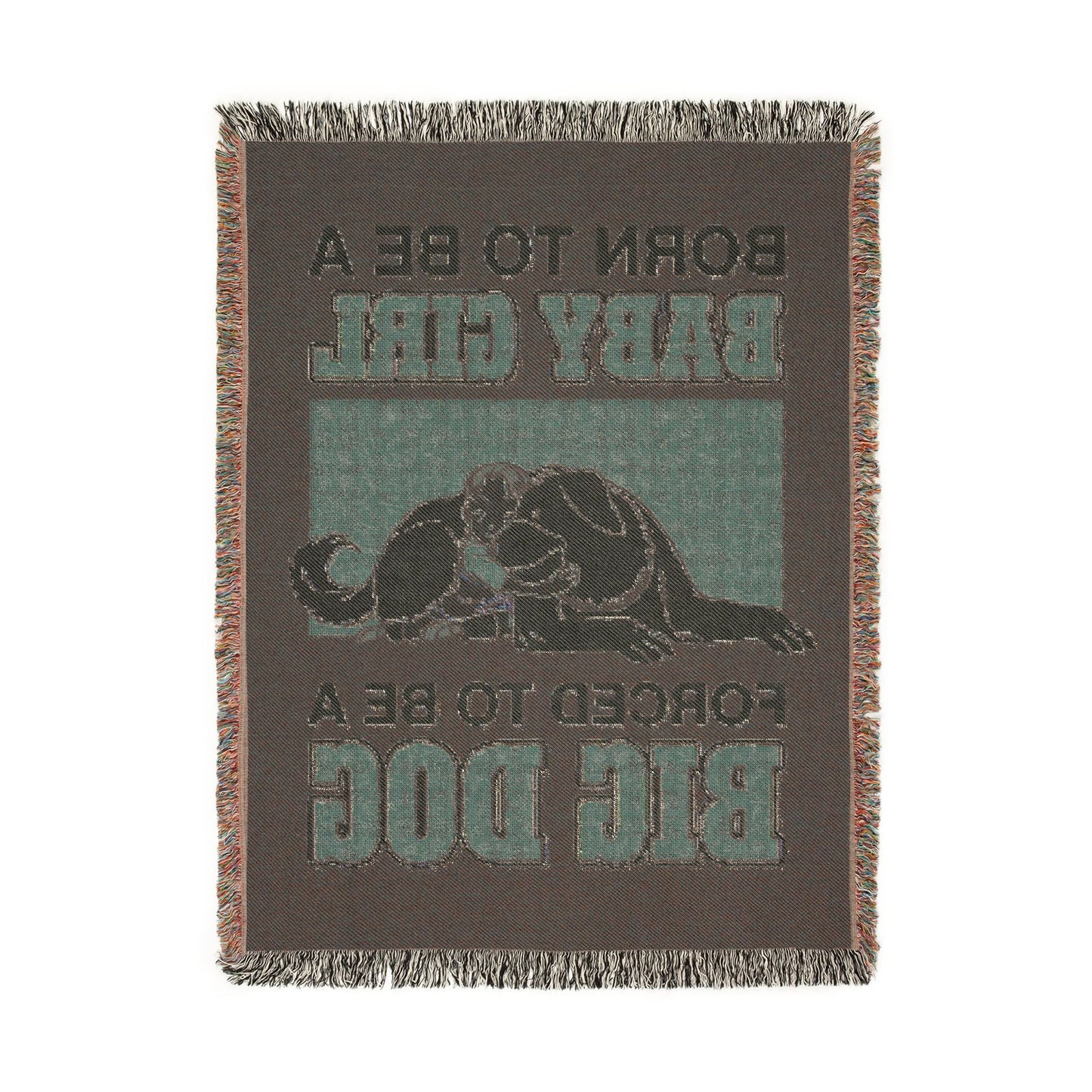 Born To Be A Baby Girl, Forced To Be A Big Dog Woven Blanket.