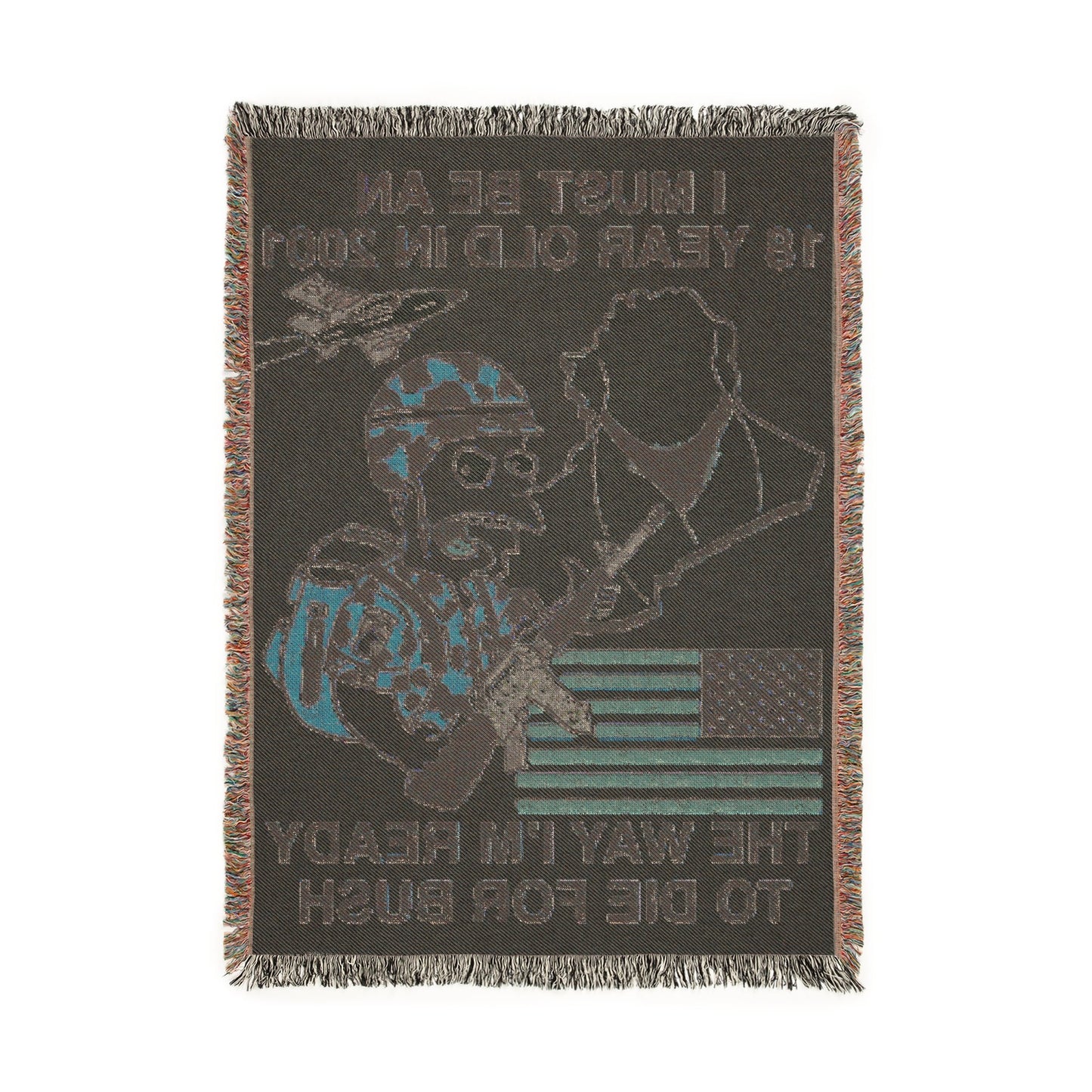 I Must Be An 18 Year Old In 2001 The Way I'm Ready To Die For Bush Woven Blanket.