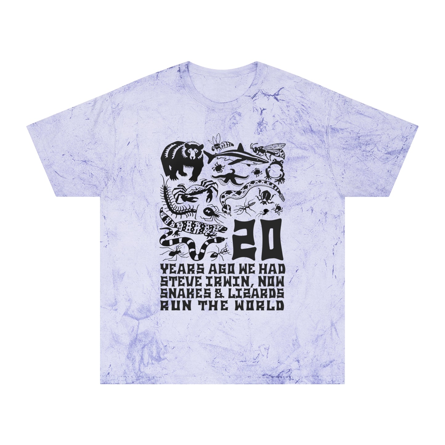 20 Years Ago We Had Steve Irwin, Now Snakes And Lizards Run The World (Tie Dye).