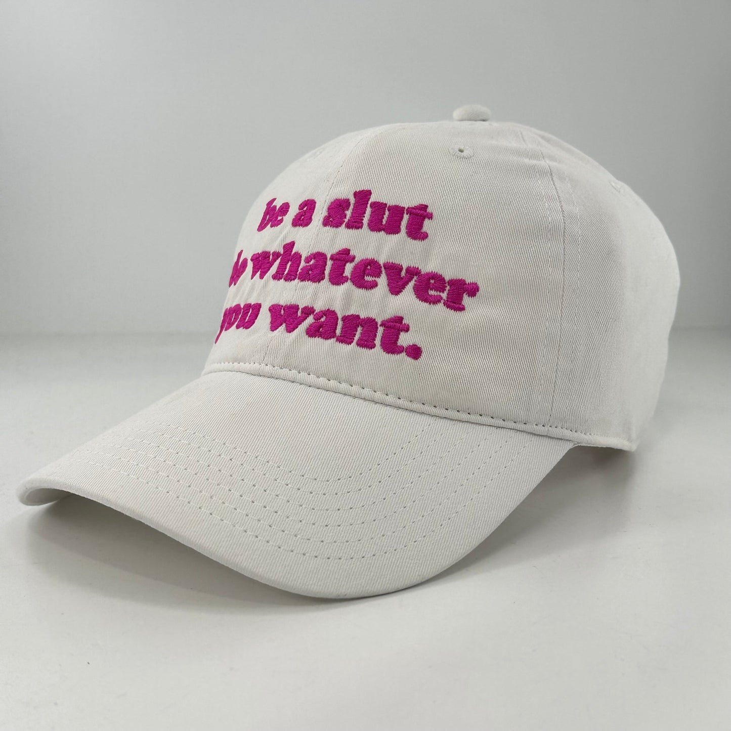 Be A Slut Do Whatever You Want Hat.
