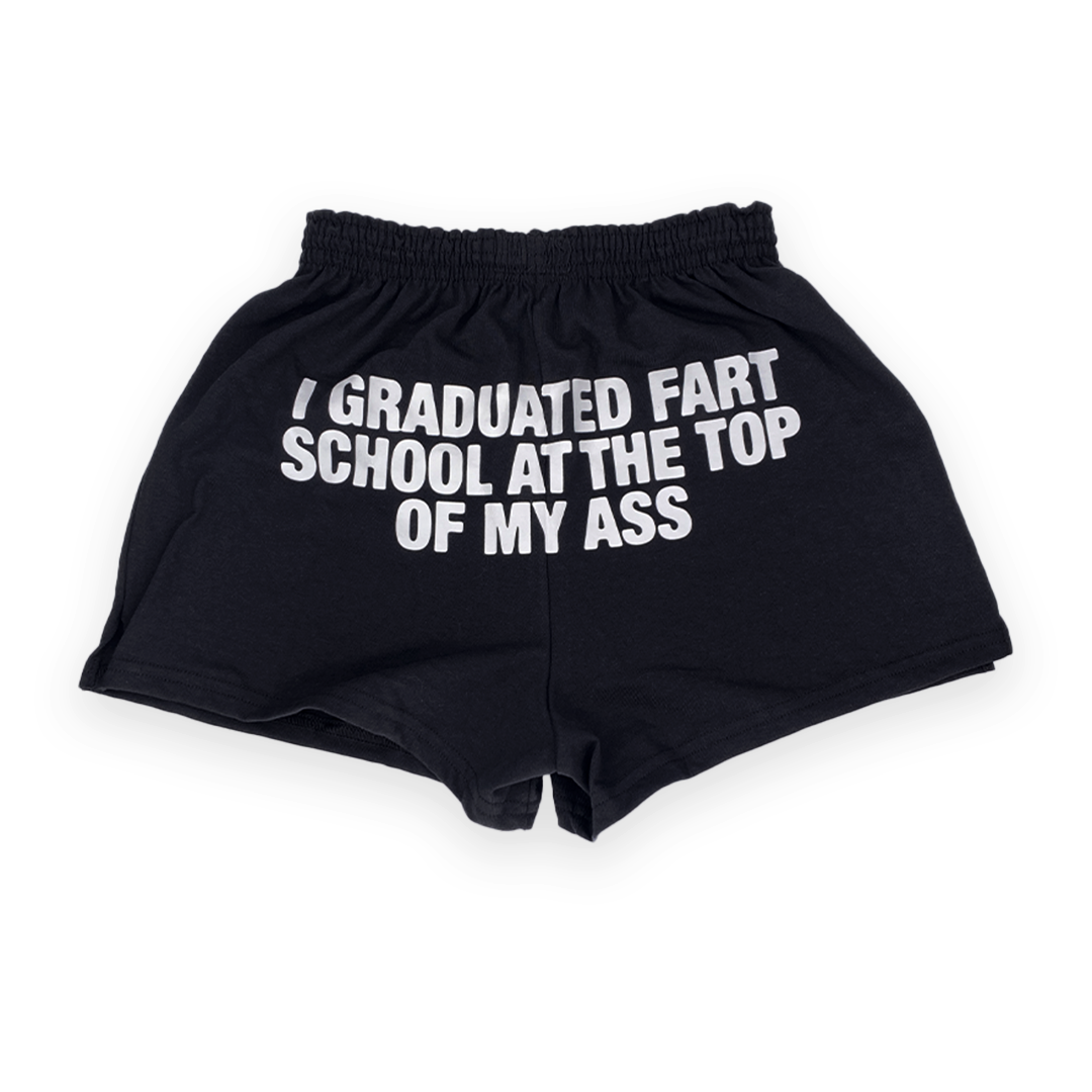 I Graduated Fart School At The Top Of My Ass Shorts.