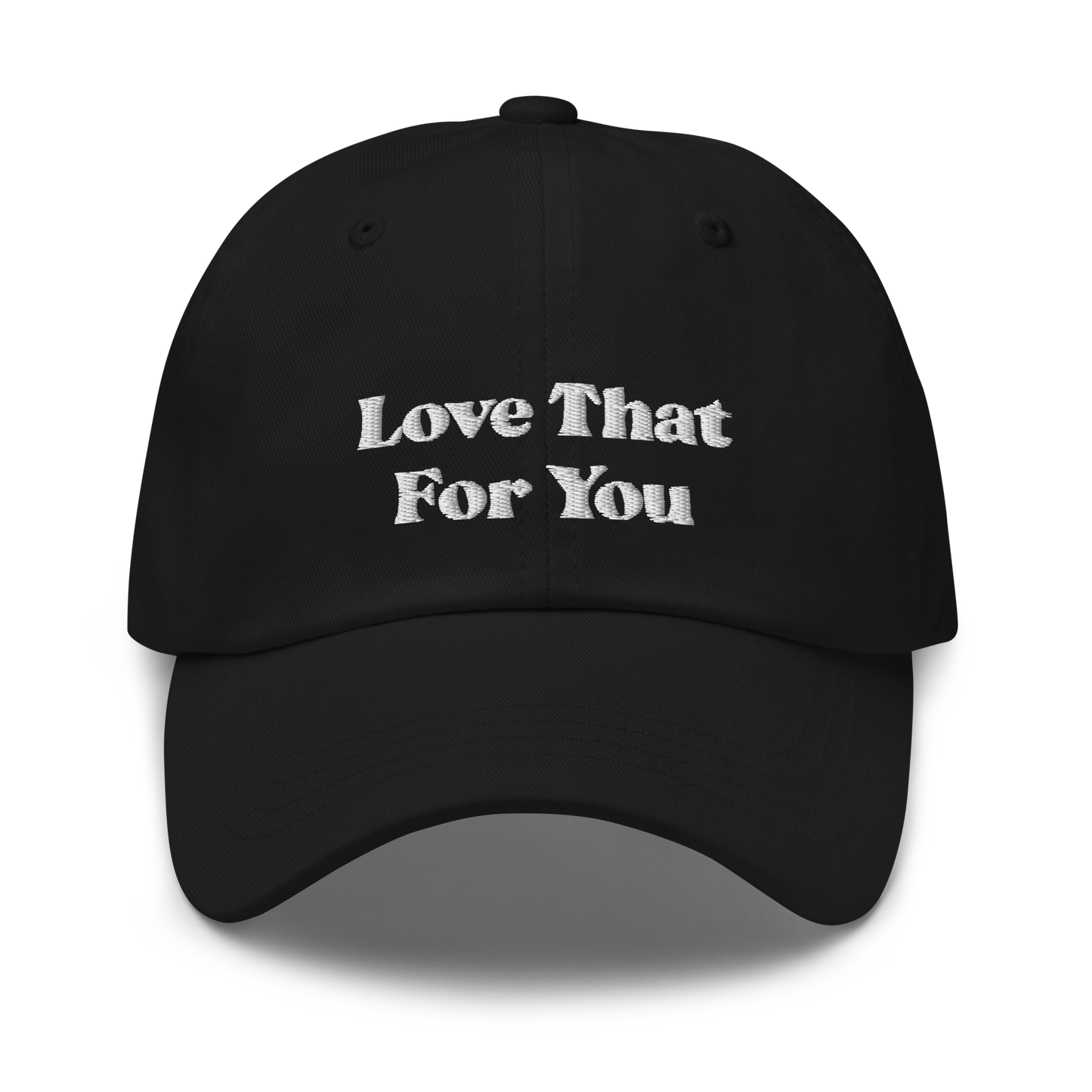 Love That For You Hat.