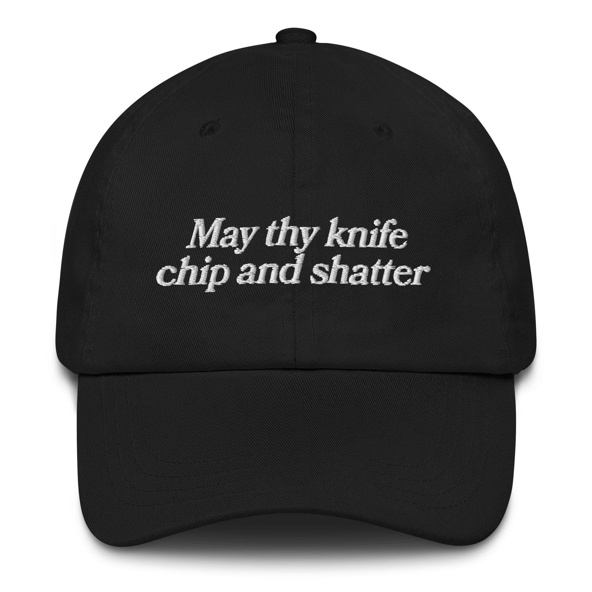 May Thy Knife Chip And Shatter Hat. – Good Shirts