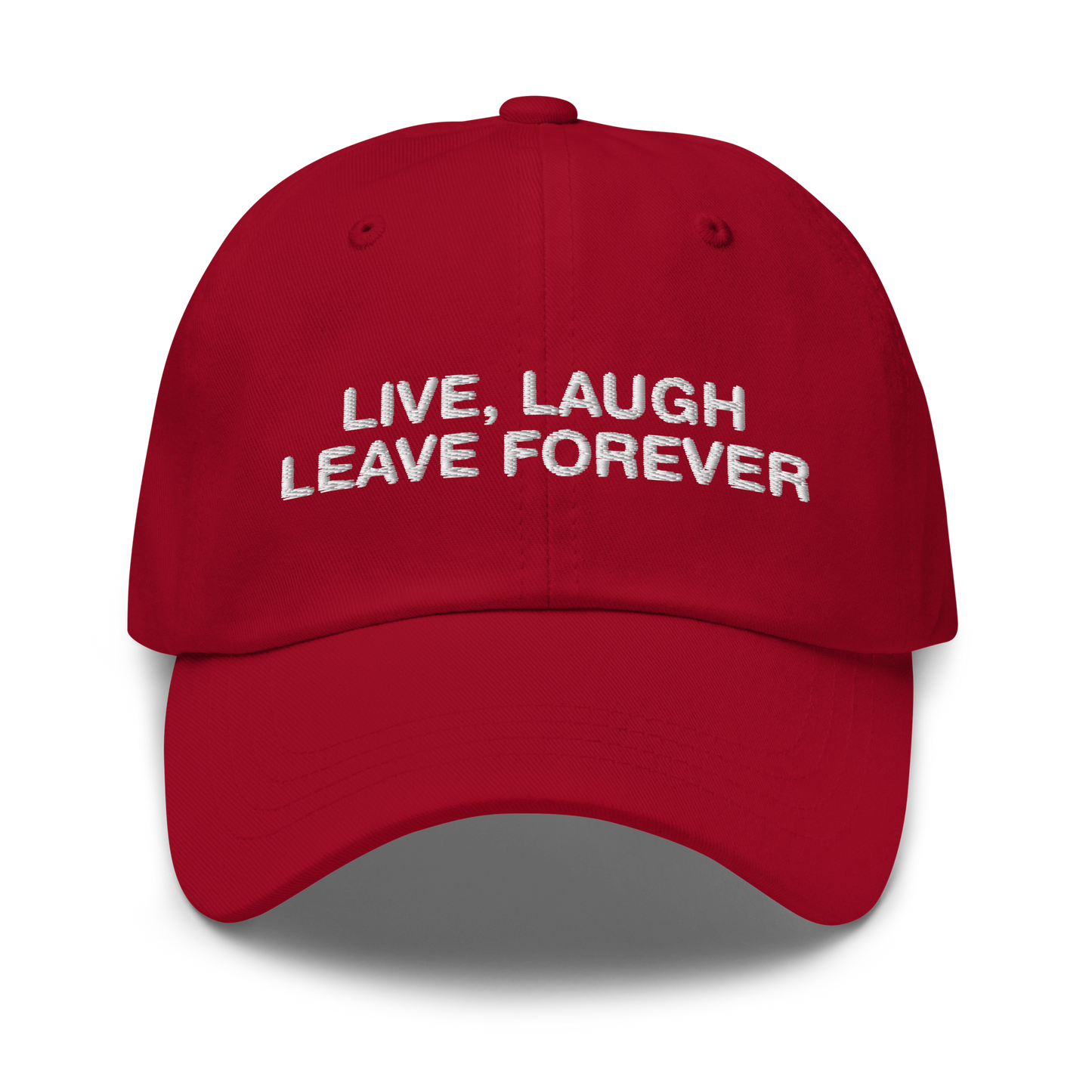 Live, Laugh, Leave Forever Hat.