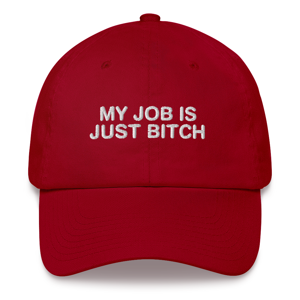My Job Is Just Bitch Hat.