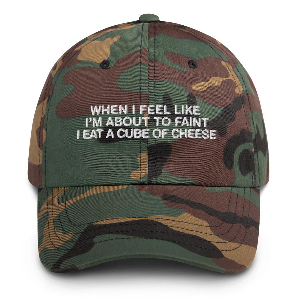 When I Feel Like I'm About To Faint I Eat A Cube Of Cheese Hat.
