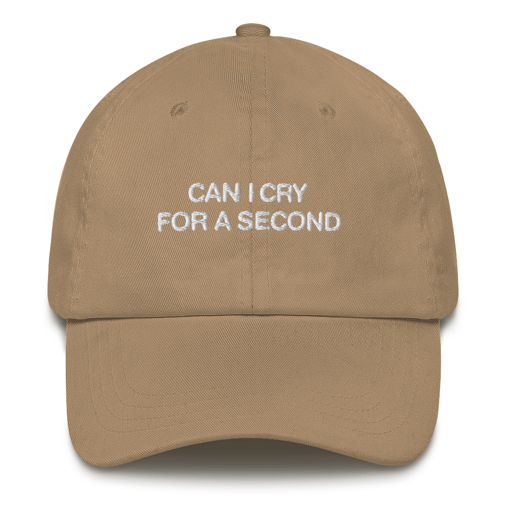 Can I Cry For A Second Dad Hat.