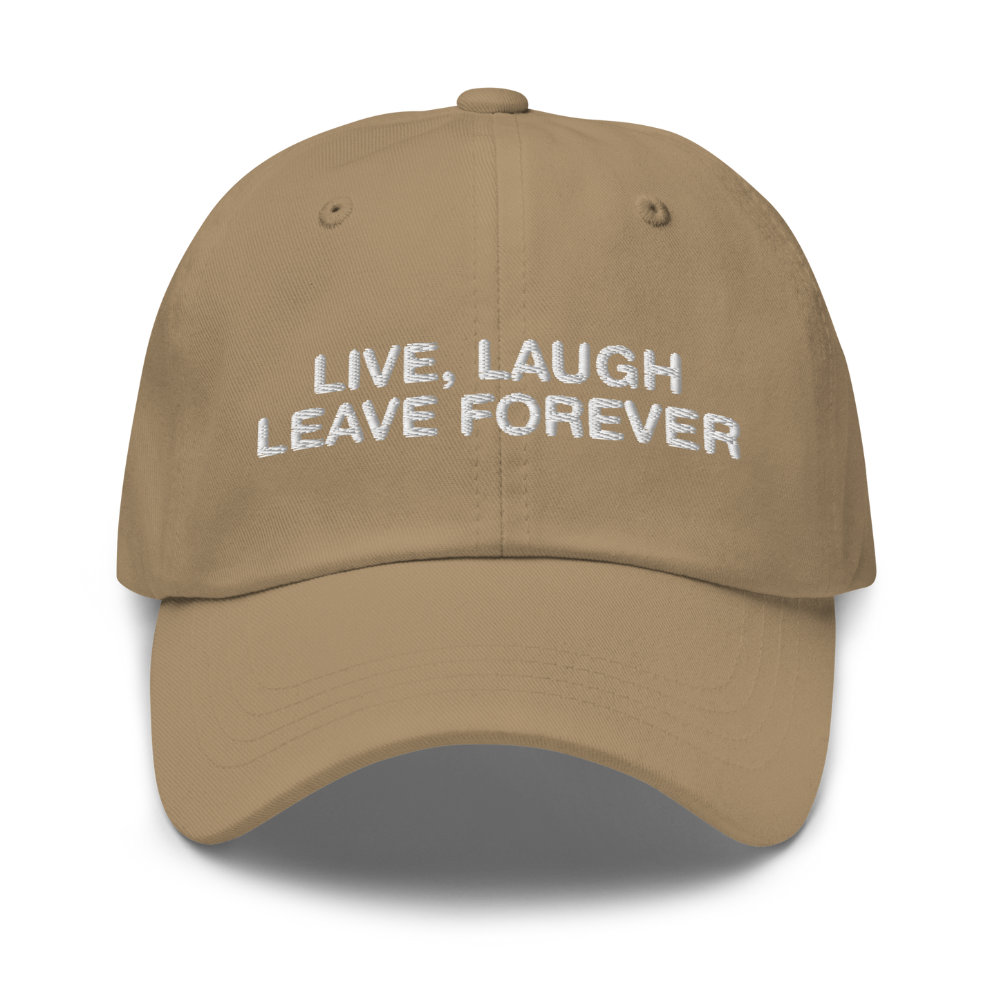 Live, Laugh, Leave Forever Hat.