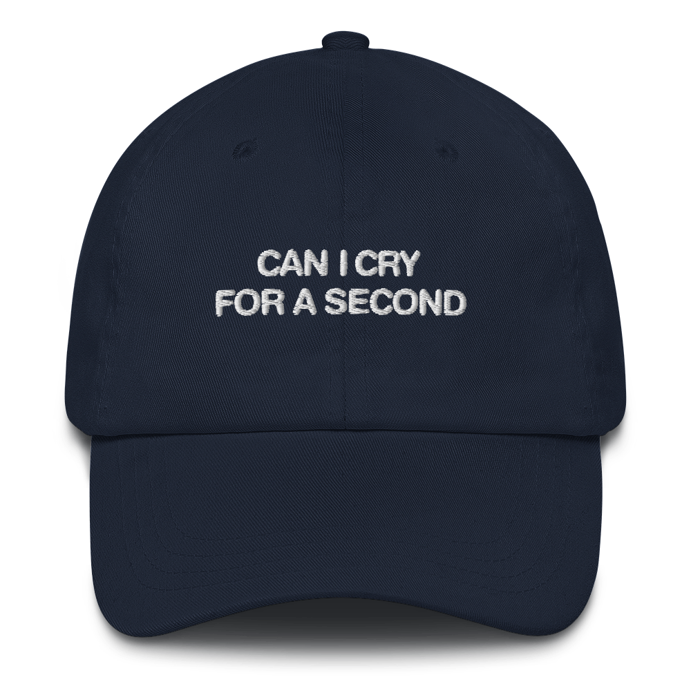 Can I Cry For A Second Dad Hat.