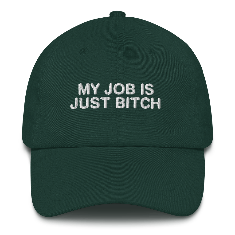 My Job Is Just Bitch Hat.