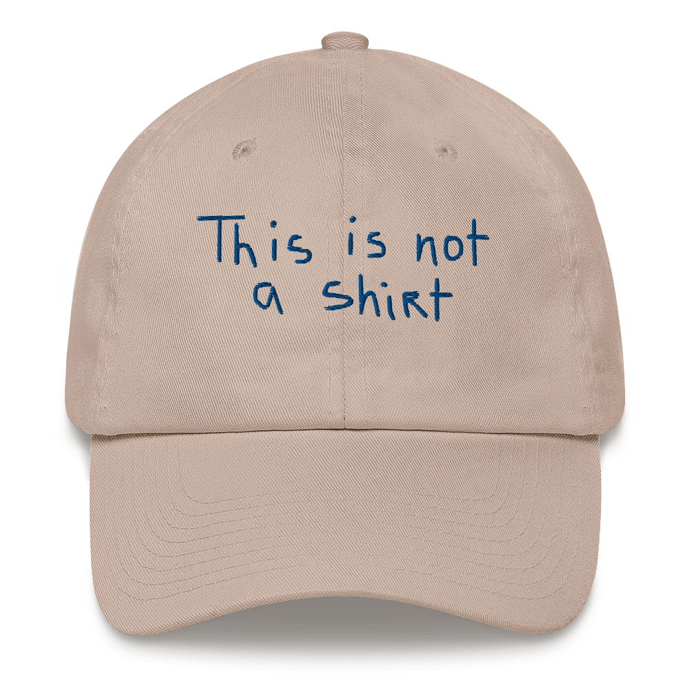 This Is Not A T-Shirt Dad Hat.