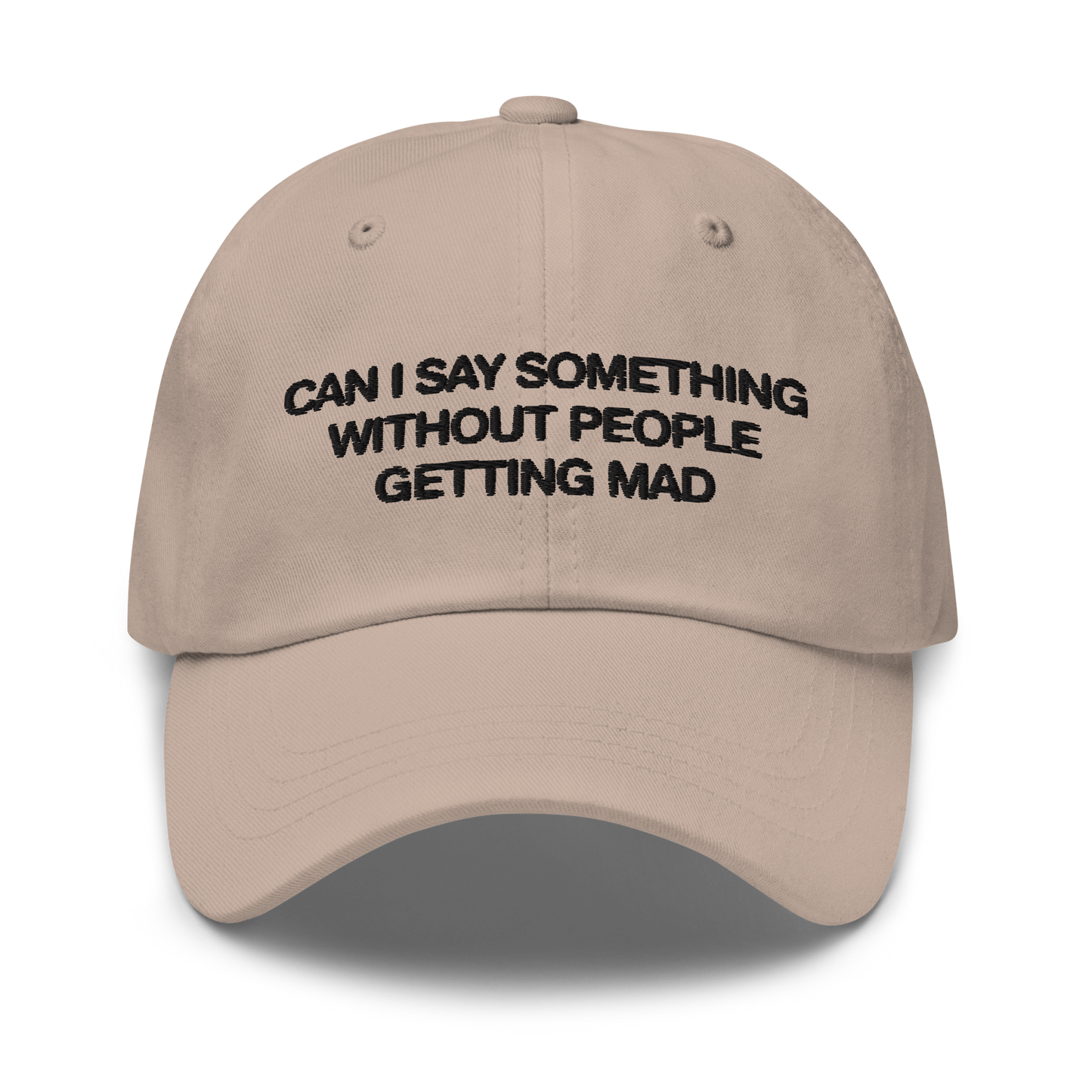 Can I Say Something Without People Getting Mad Hat.