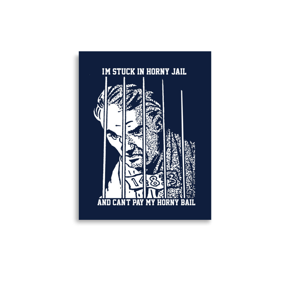 I'm Stuck In Horny Jail Poster.
