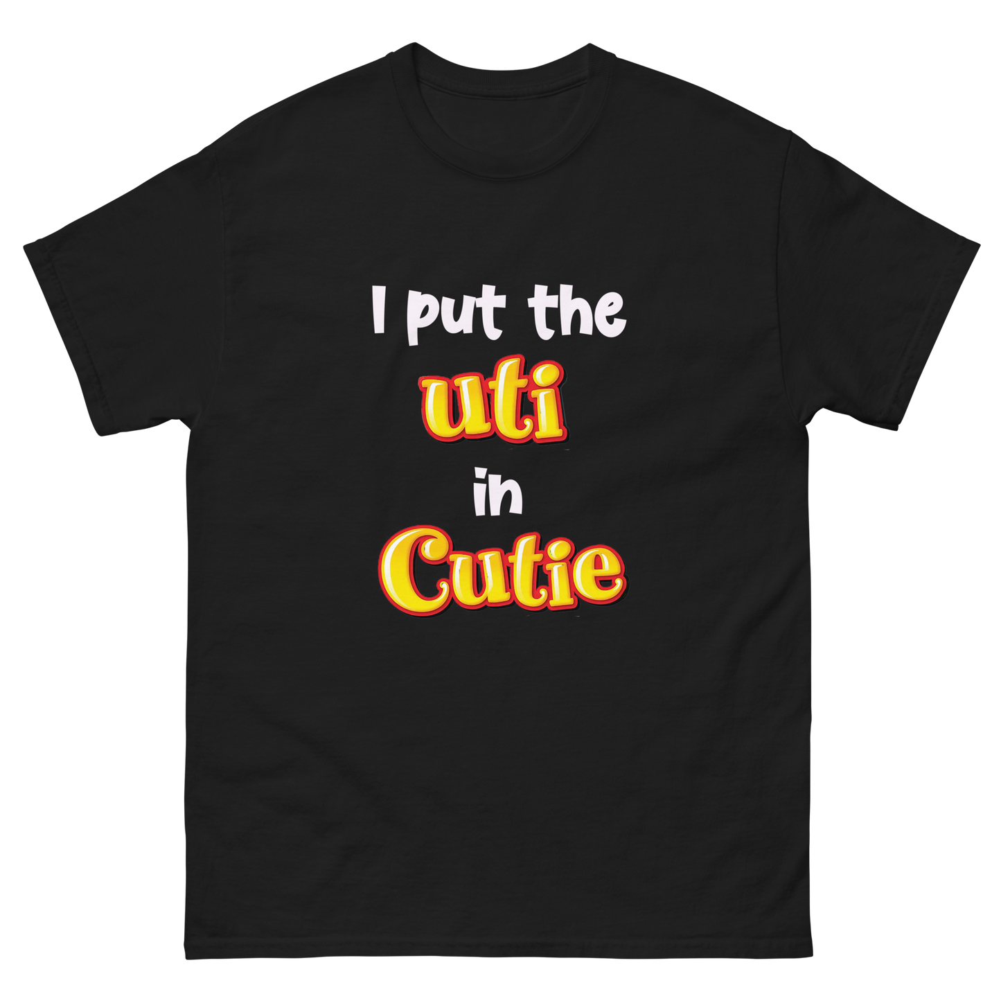 I Put The UTI In Cutie.