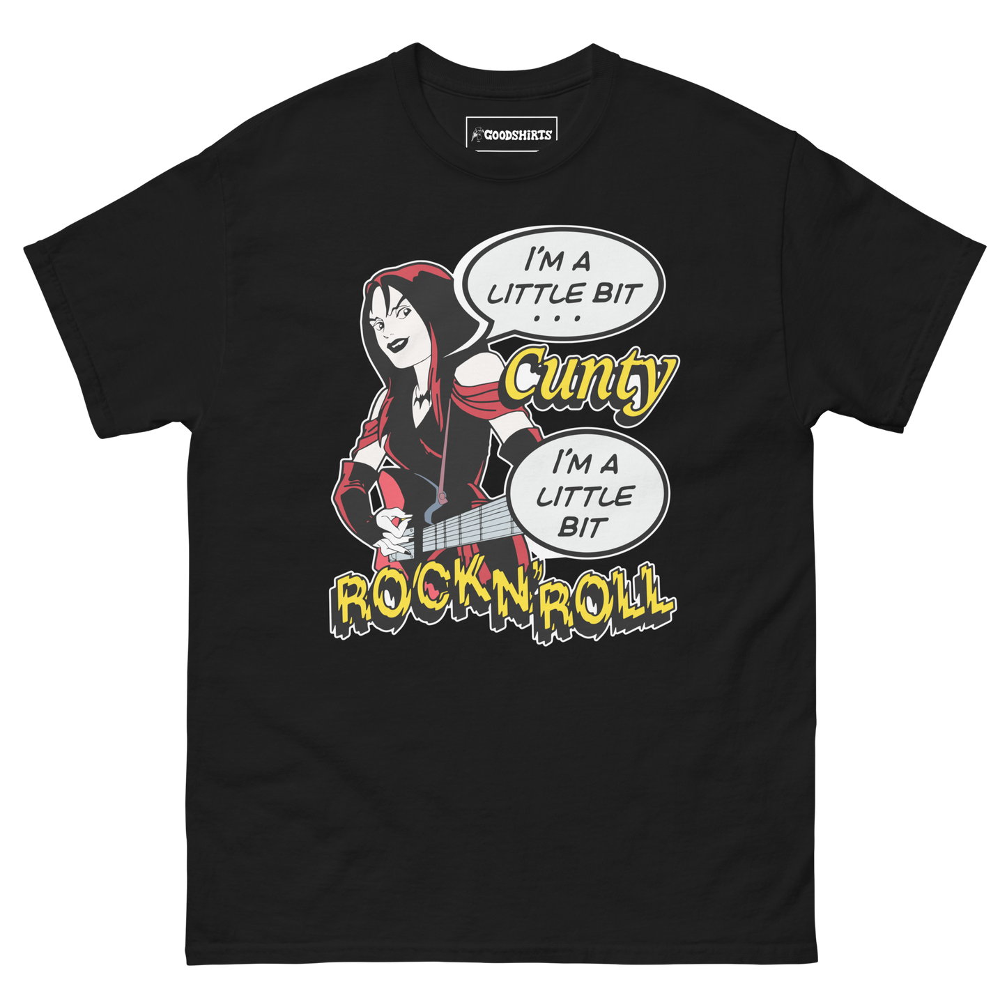I'm A Little Bit Cunty, I'm A Little Bit Rock N' Roll.