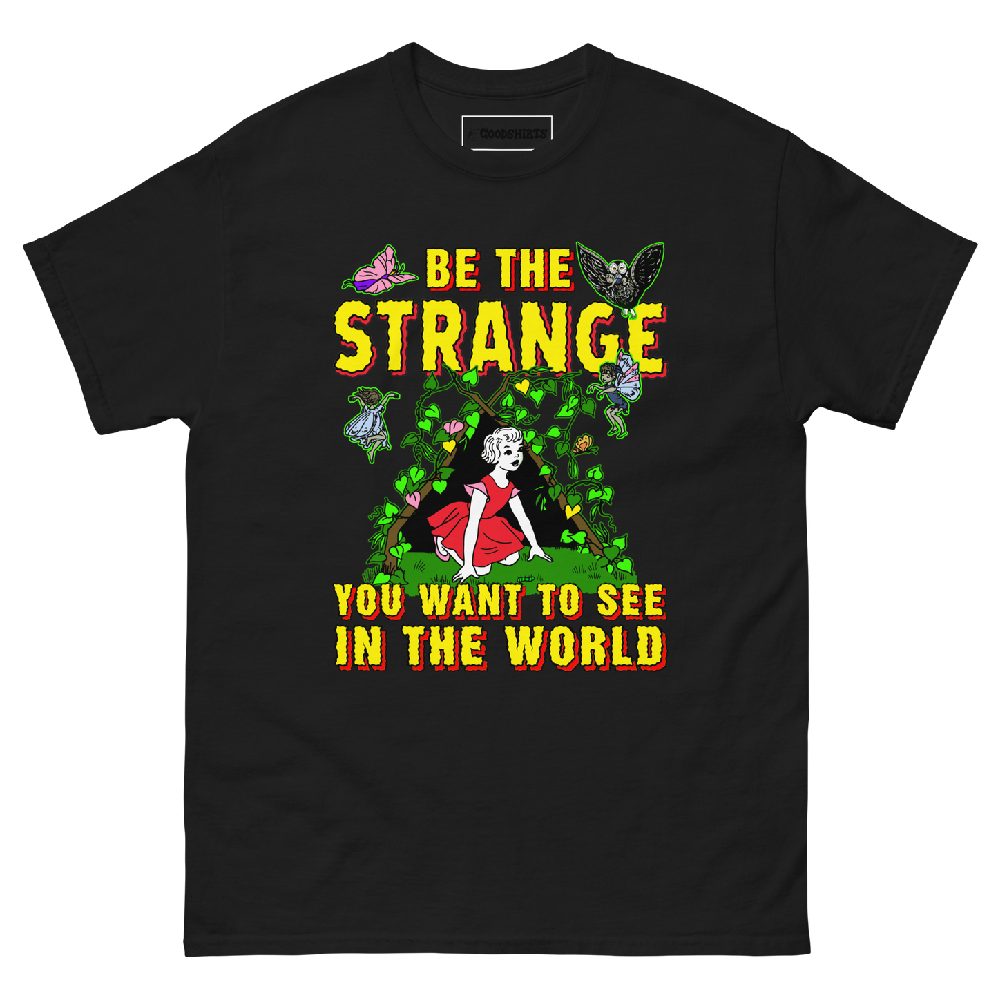 Be The Strange You Want To See In The World.