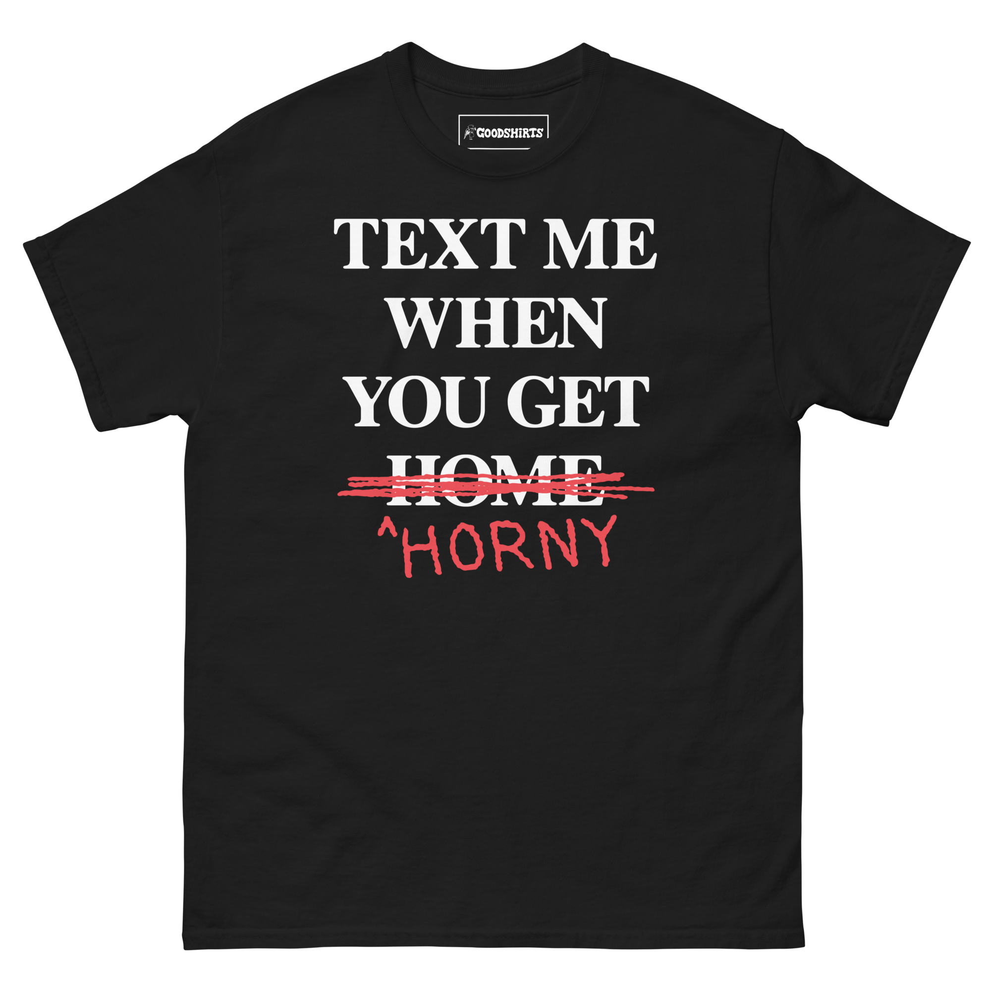 Text Me When You Get Horny. – Good Shirts