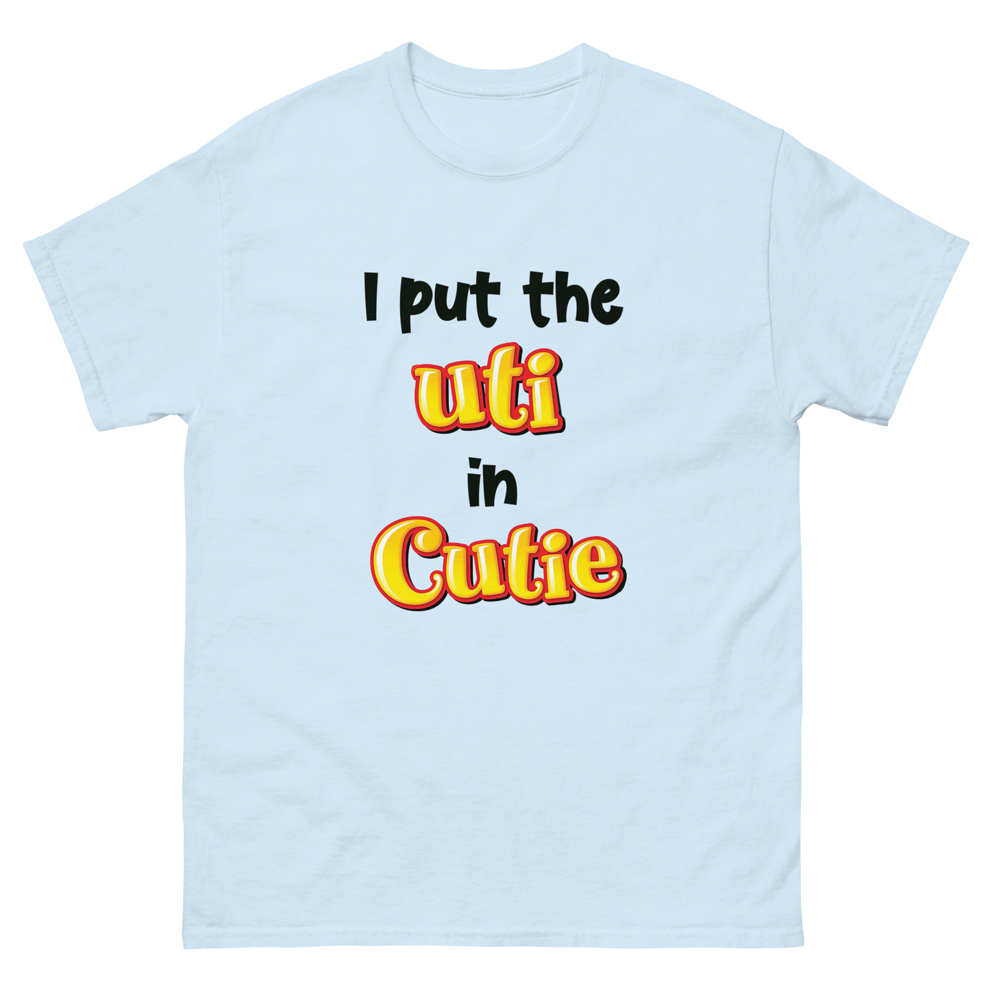 I Put The UTI In Cutie.