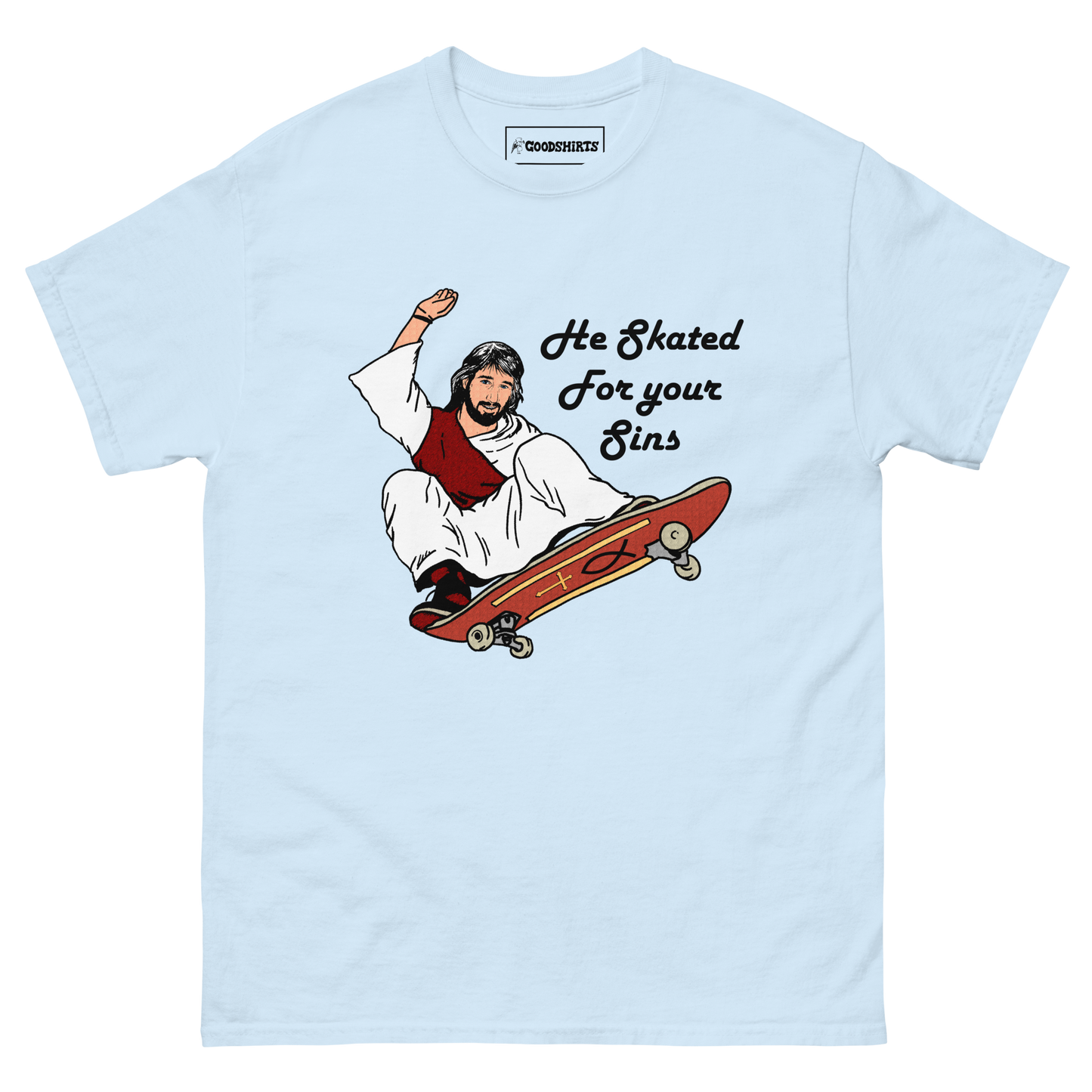 He Skated For Your Sins.