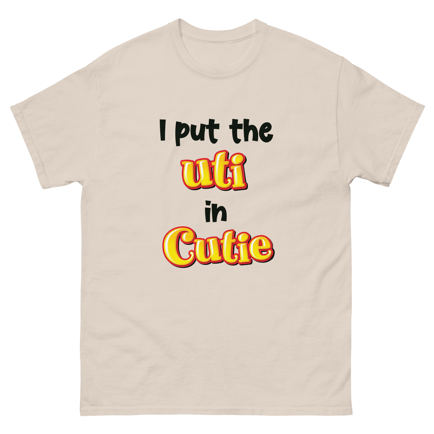 I Put The UTI In Cutie.