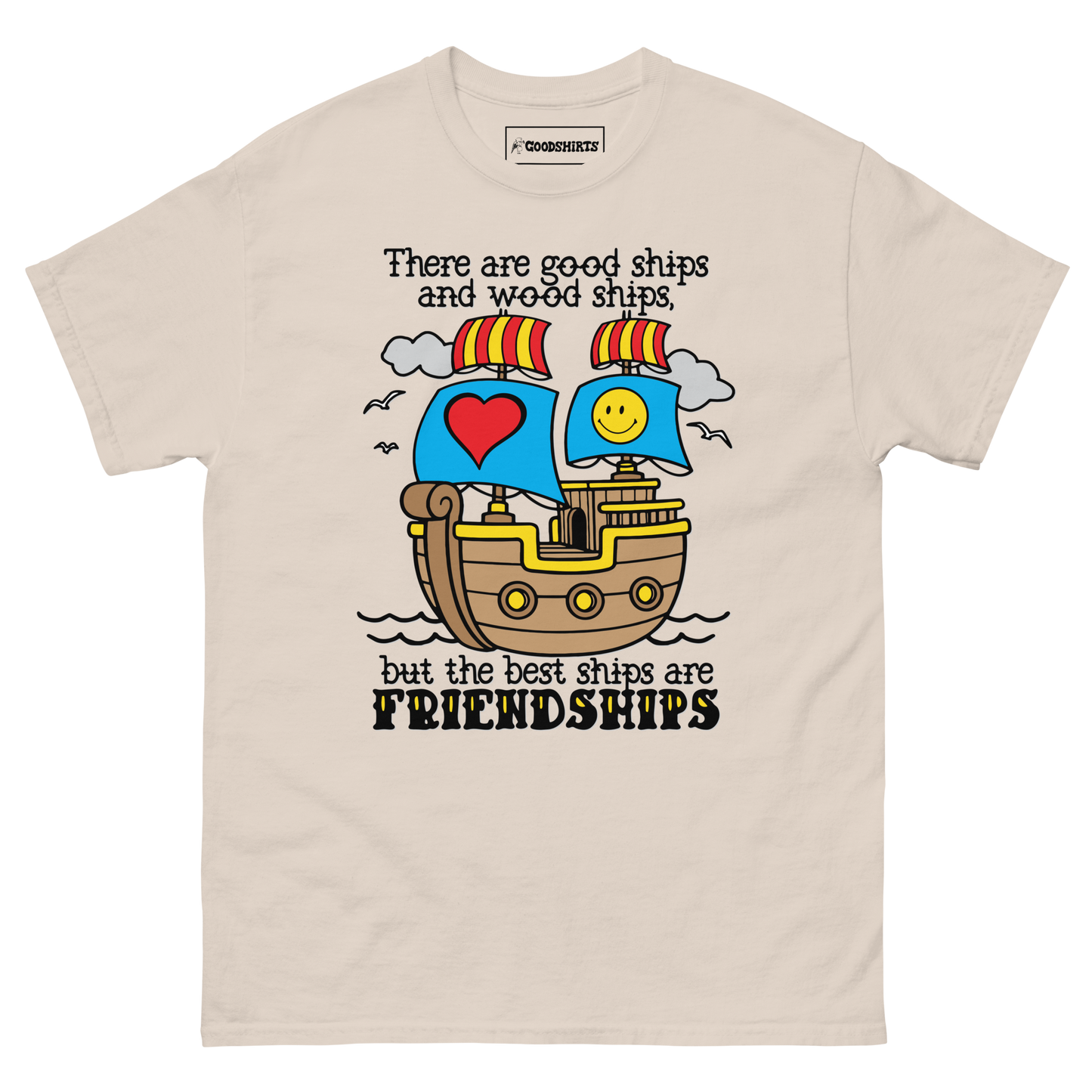 There Are Good Ships And Wood Ships.