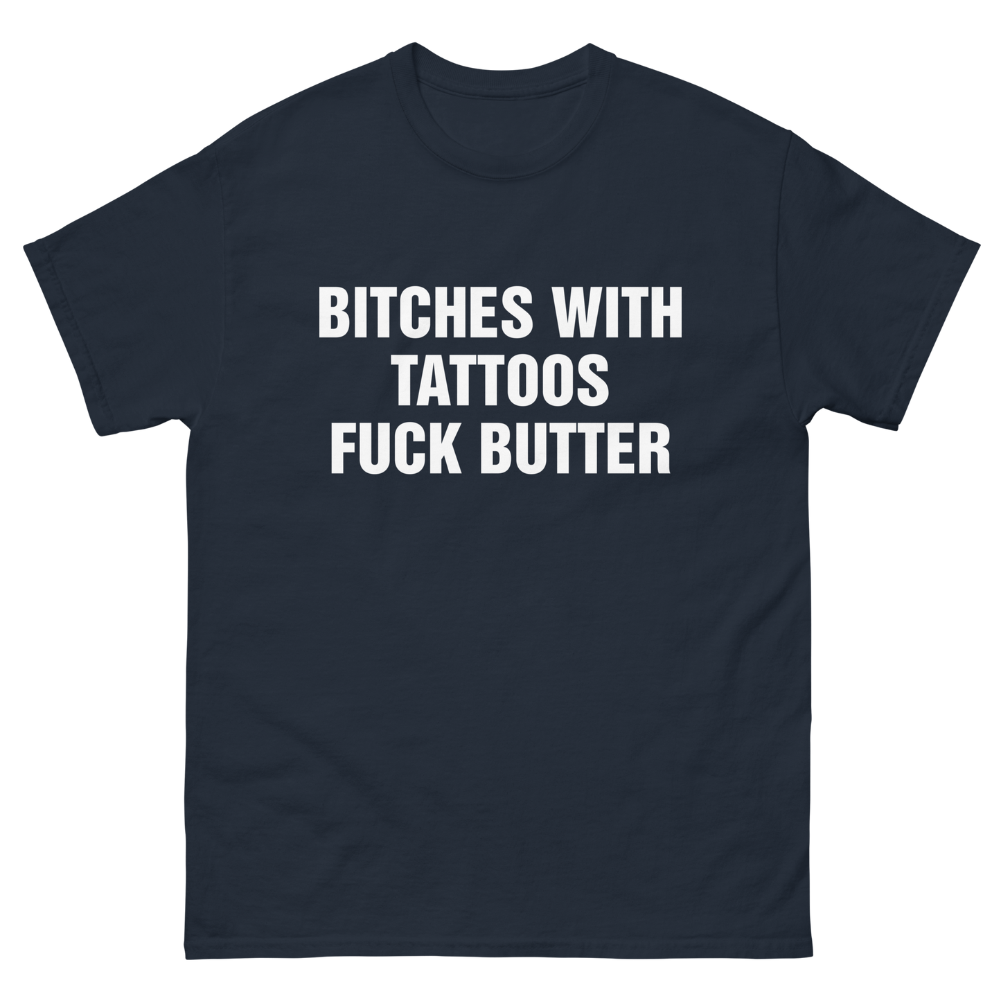 Bitches With Tattoos Fuck Butter.