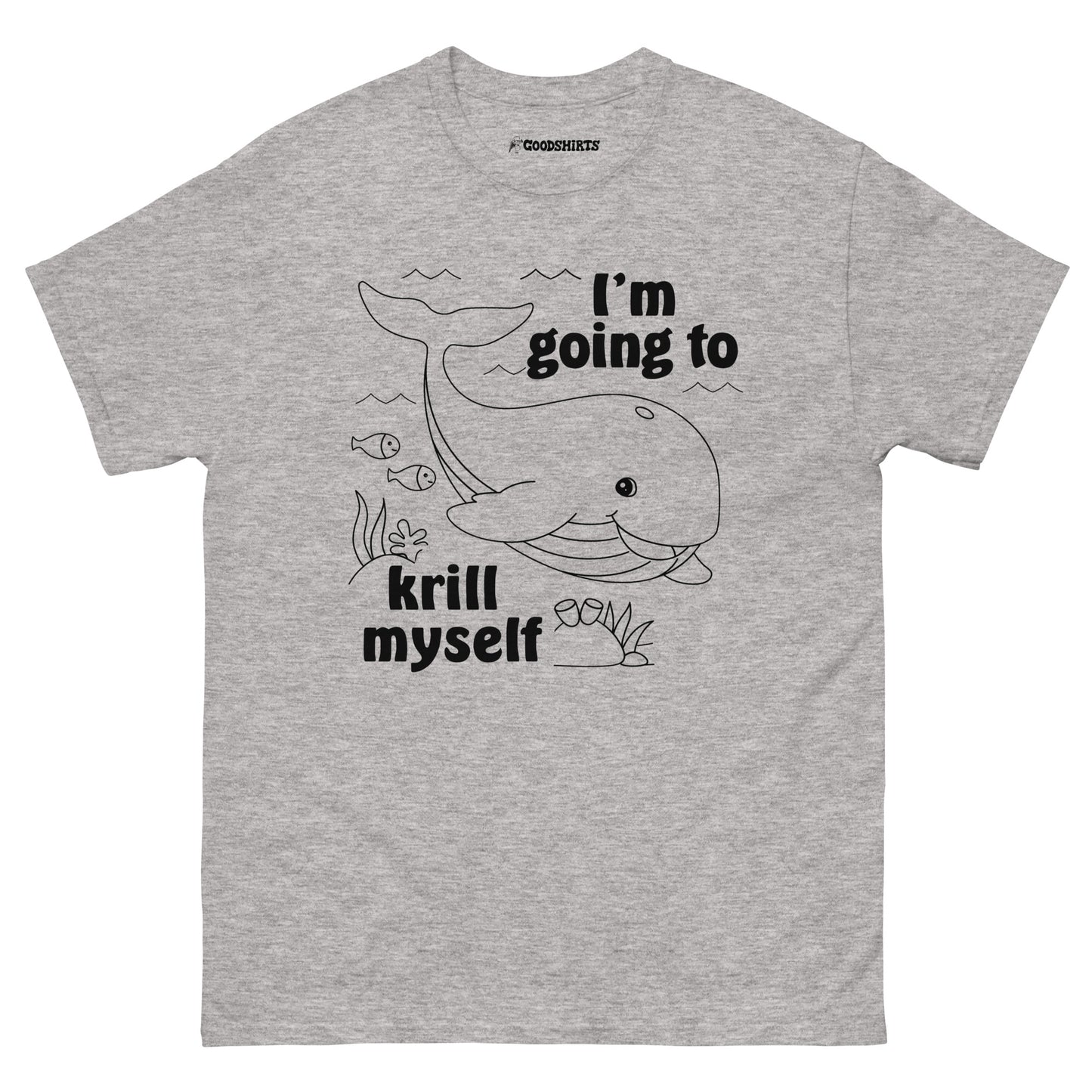 I'm Going To Krill Myself.