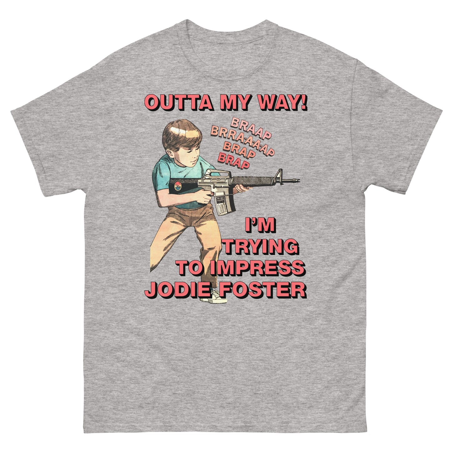 Outta My Way. I'm Trying To Impress Jodie Foster.