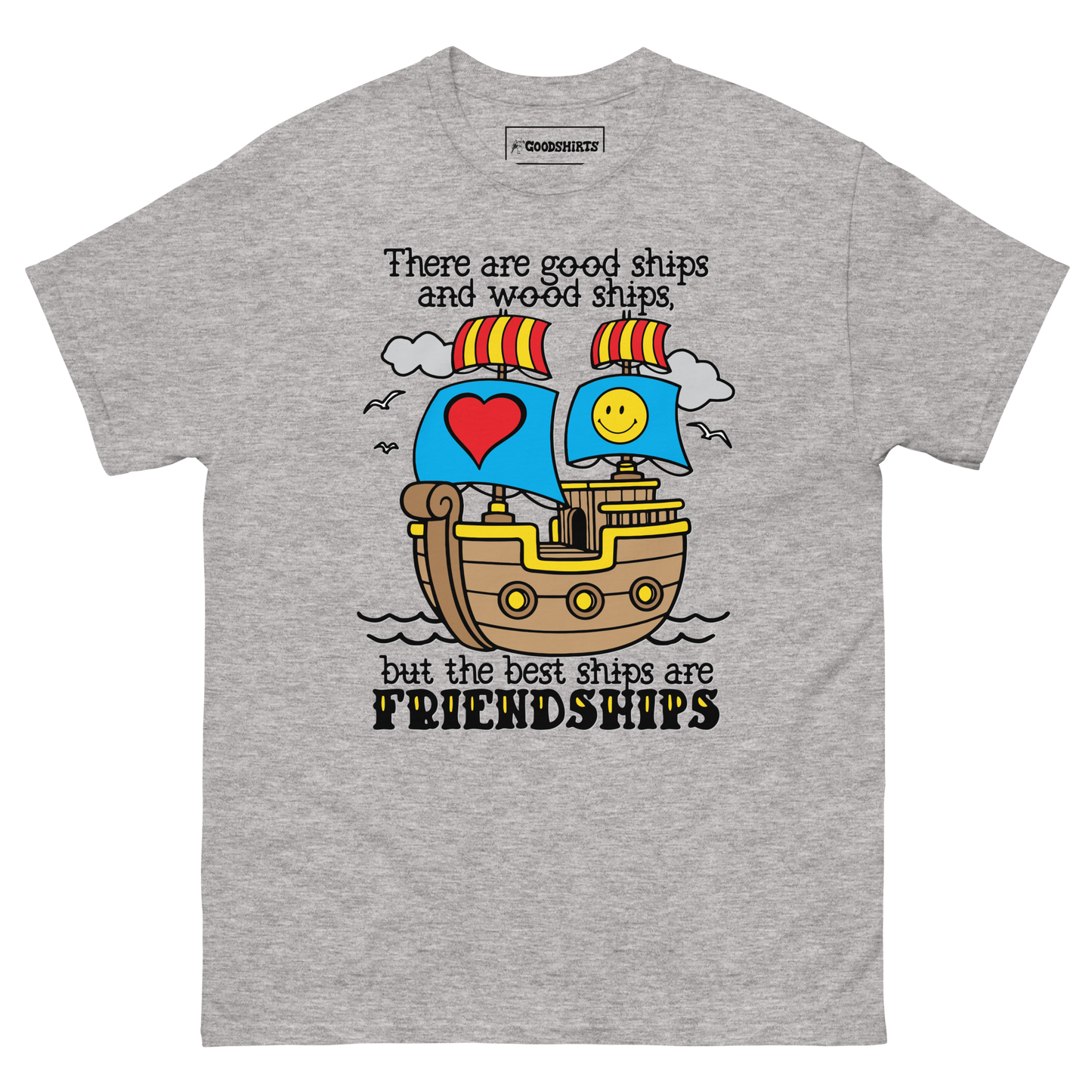 There Are Good Ships And Wood Ships.
