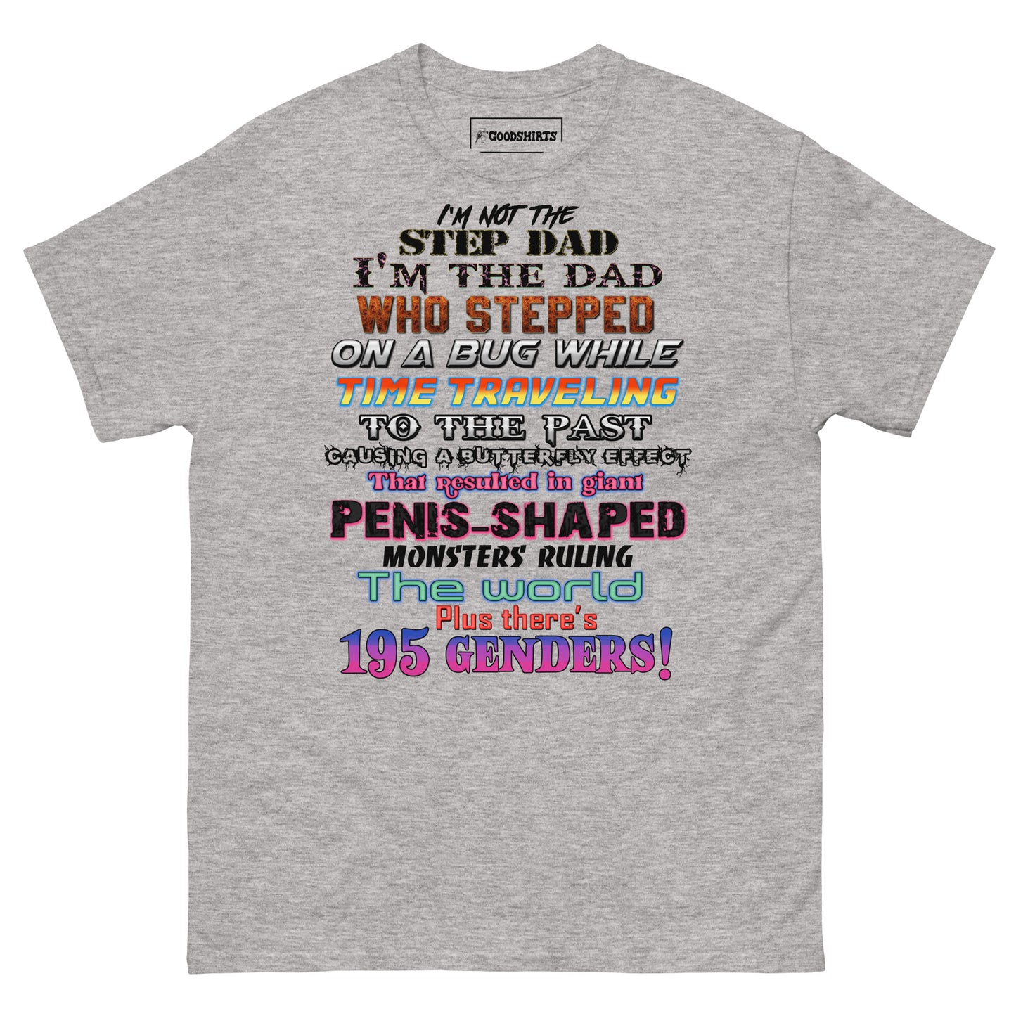 I'm Not The Step Dad, I'm The Dad Who Stepped On A Bug While Time Traveling.