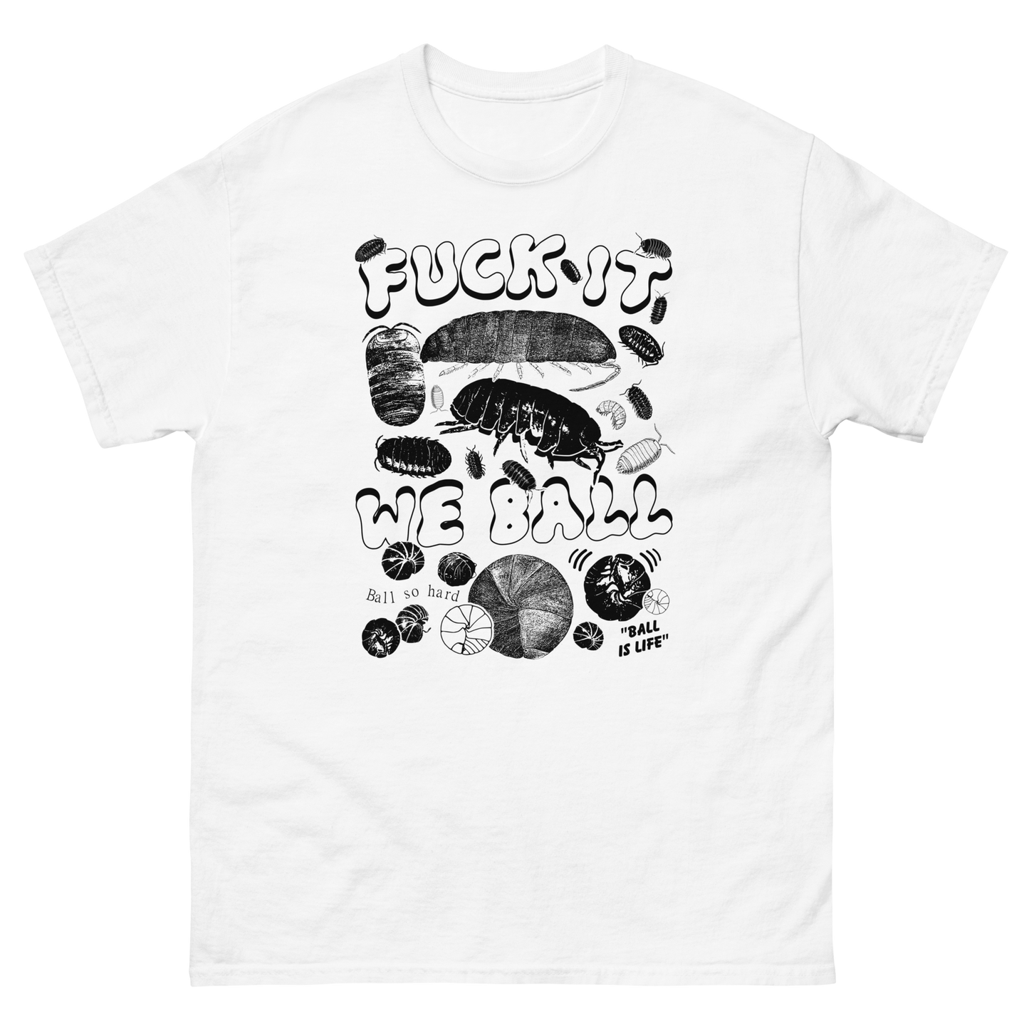 Fuck It We Ball (Isopods) by @ArcaneBullshit.