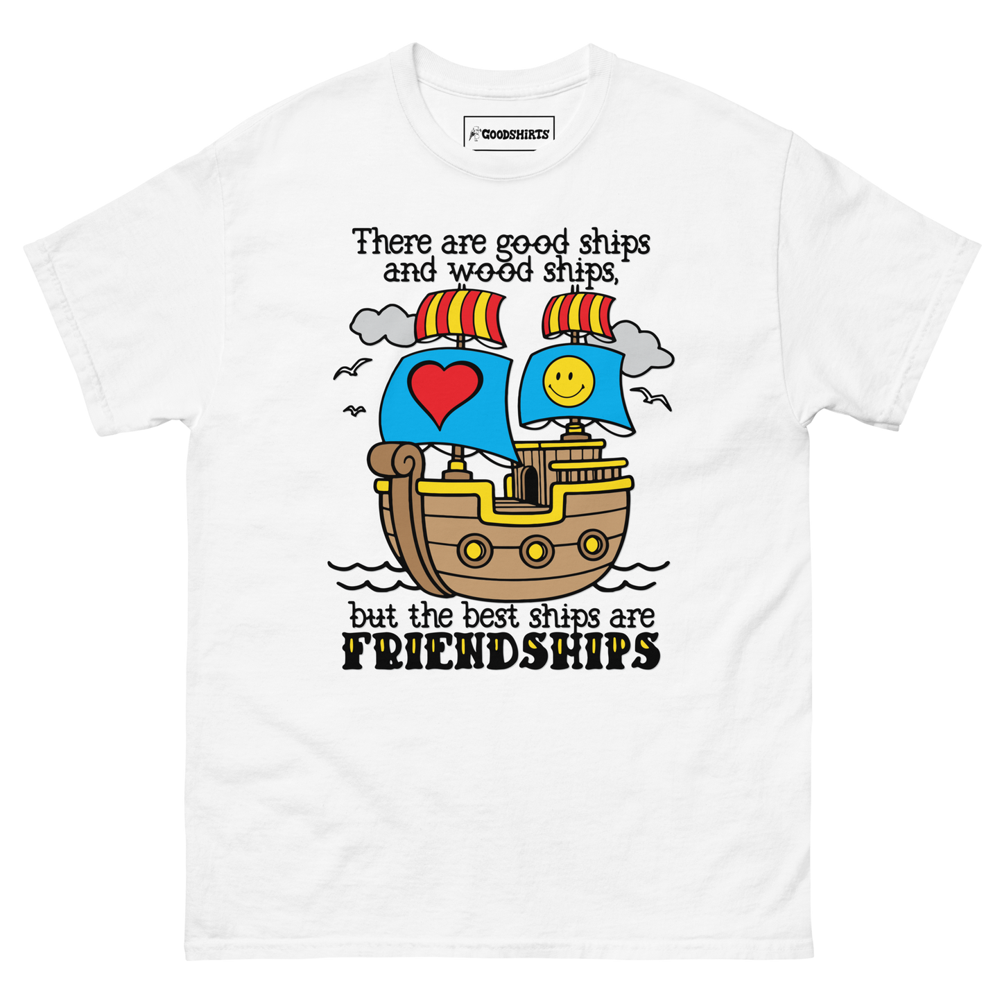 There Are Good Ships And Wood Ships.