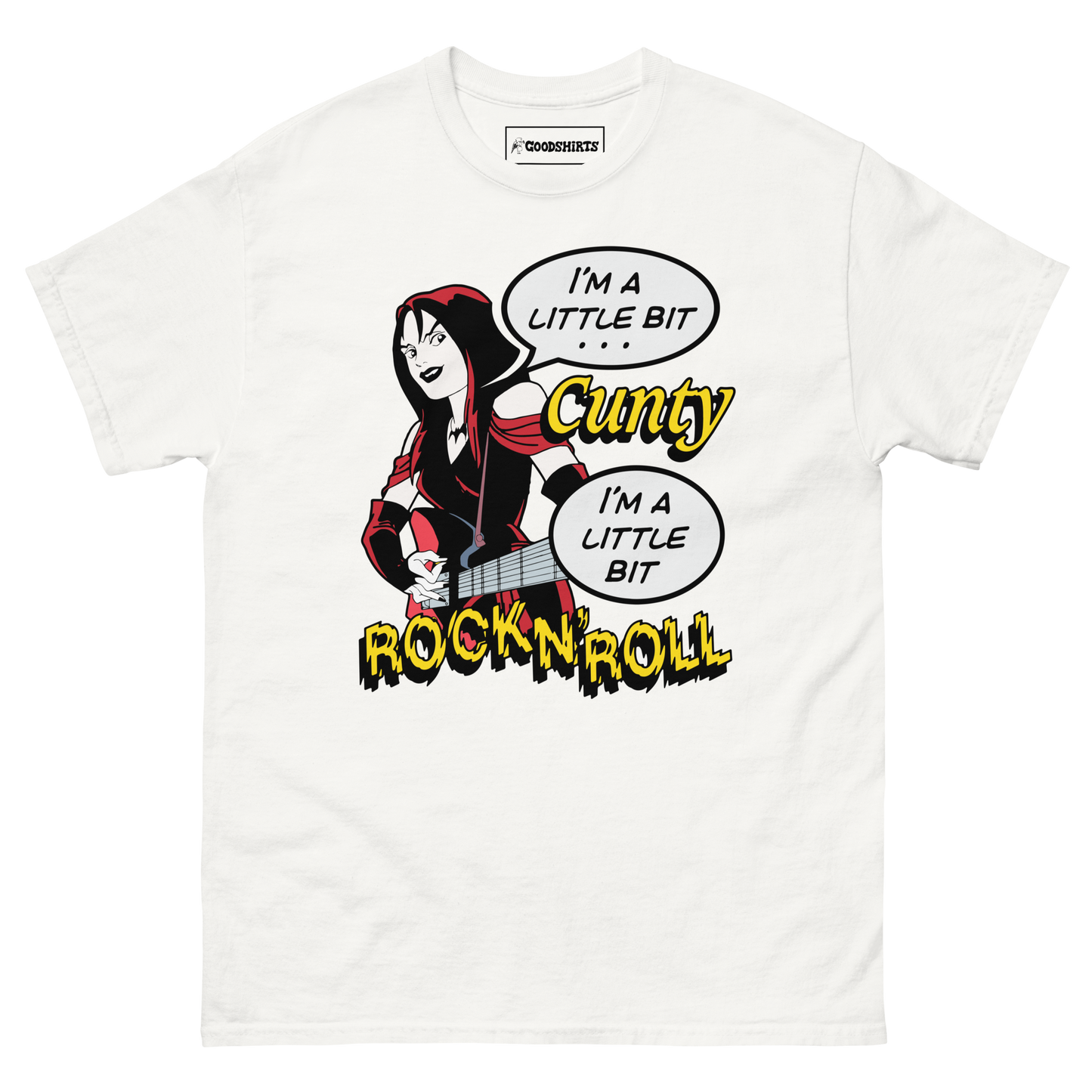 I'm A Little Bit Cunty, I'm A Little Bit Rock N' Roll.