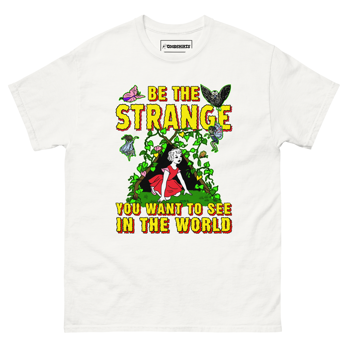 Be The Strange You Want To See In The World.
