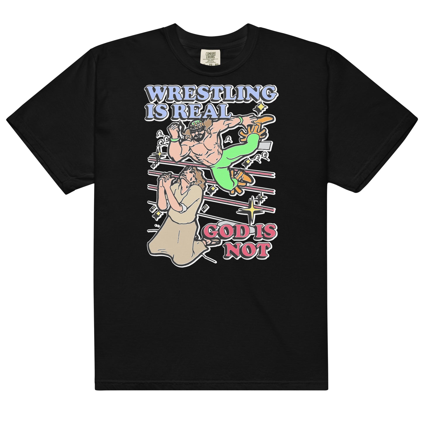 Wrestling Is Real, God Is Not.