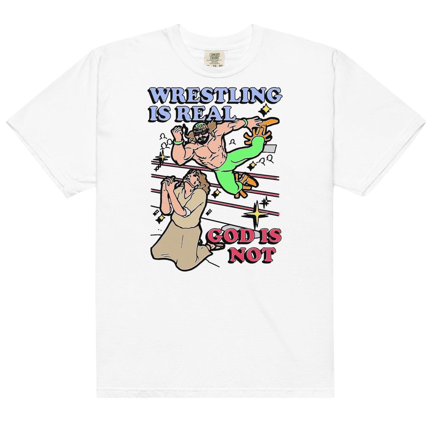 Wrestling Is Real, God Is Not.