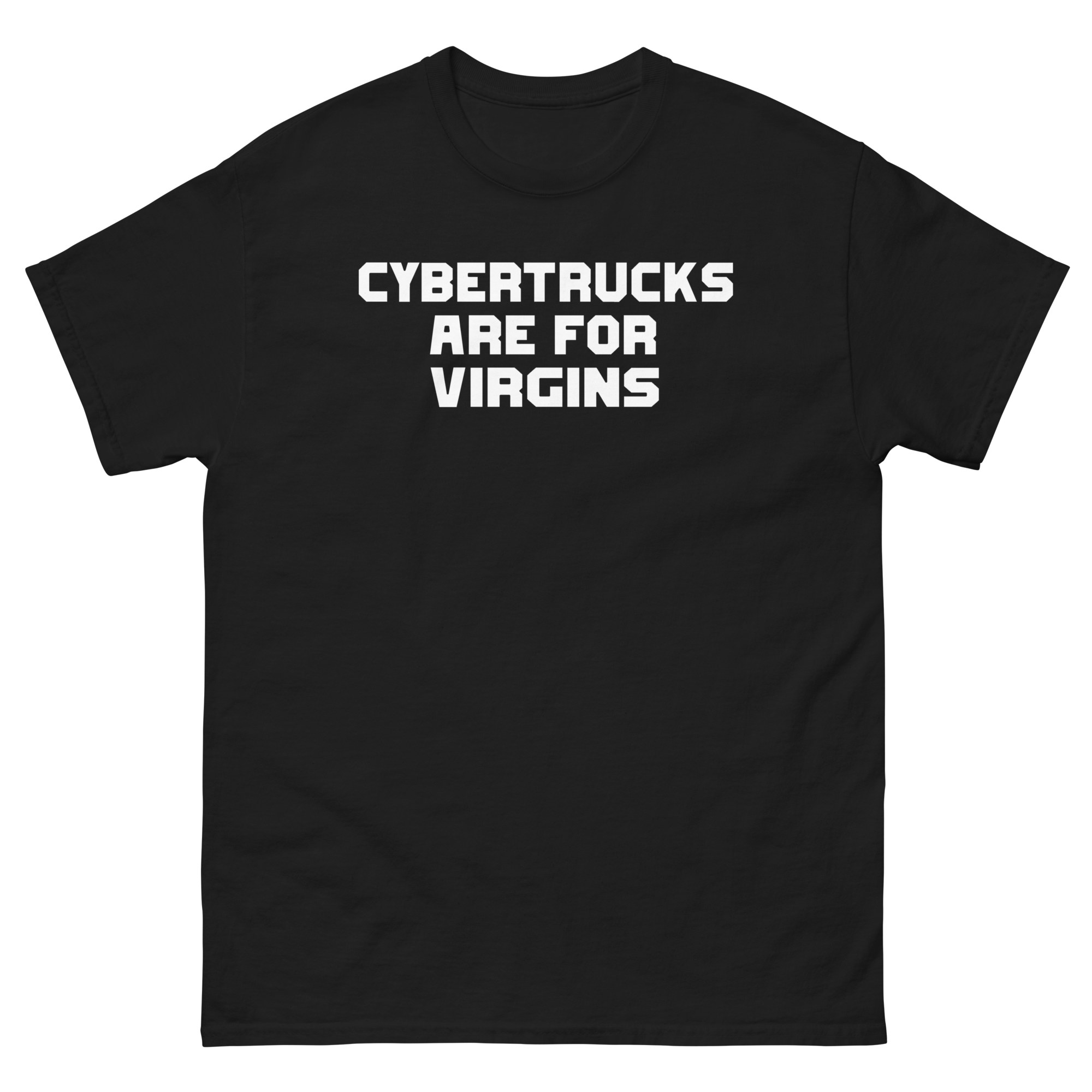 Cybertrucks Are For Virgins. – Good Shirts