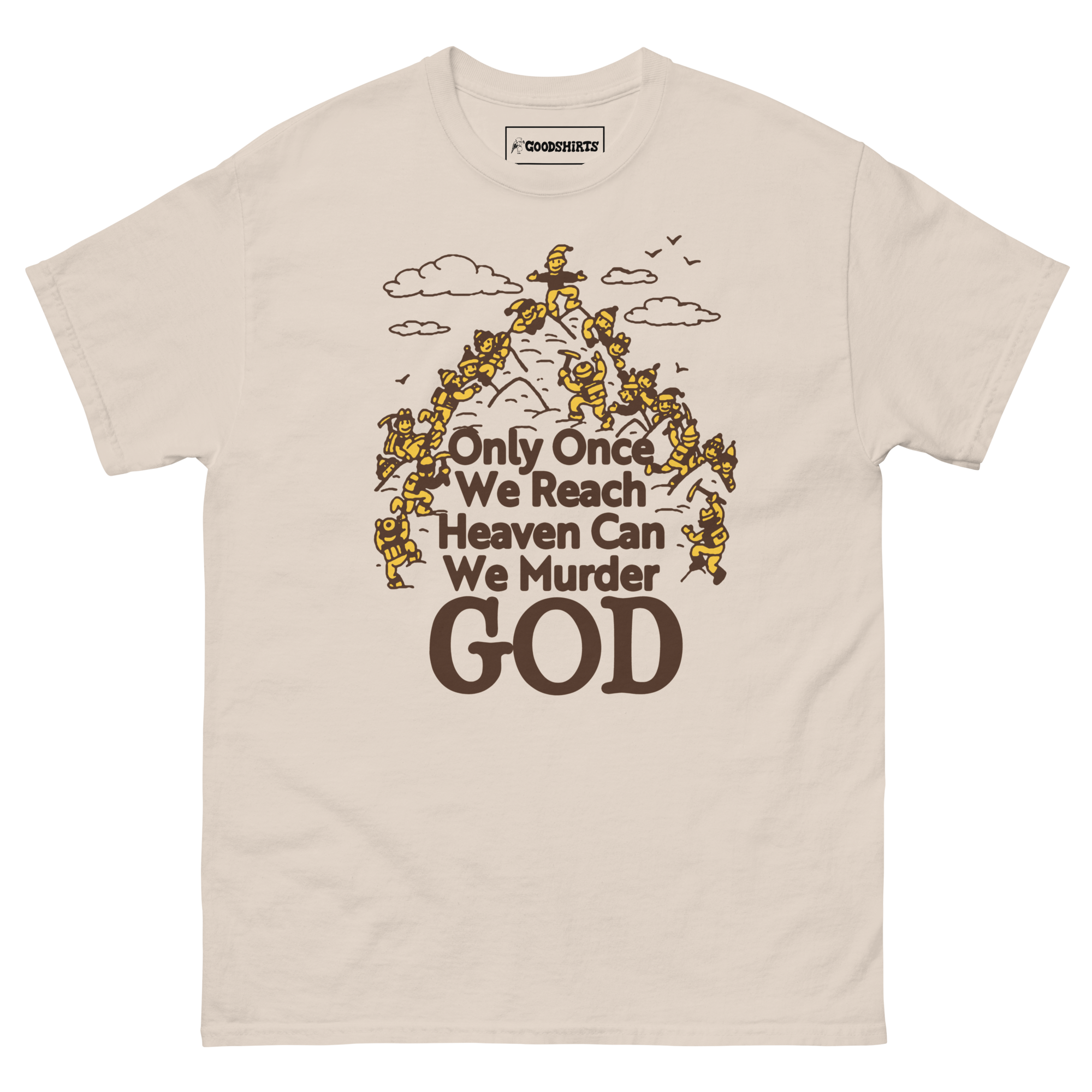 Only Once We Reach Heaven Can We Murder God. – Good Shirts