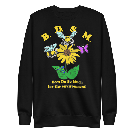 BDSM (Bees Do So Much For the Environment) Crewneck.
