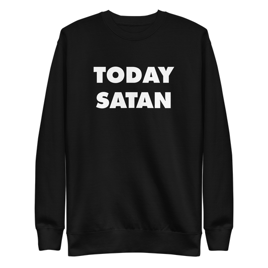 Today Satan Crewneck.