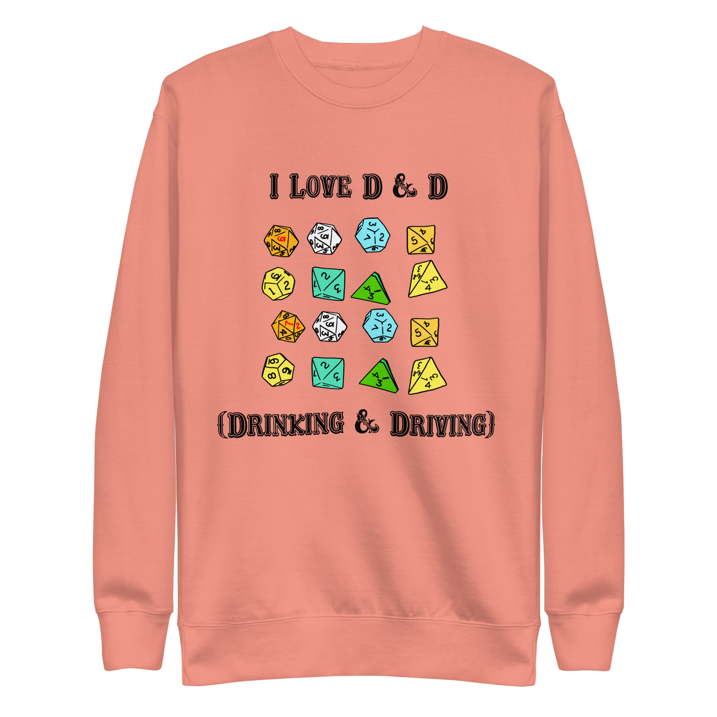 I Love D & D (Drinking and Driving) Crewneck.
