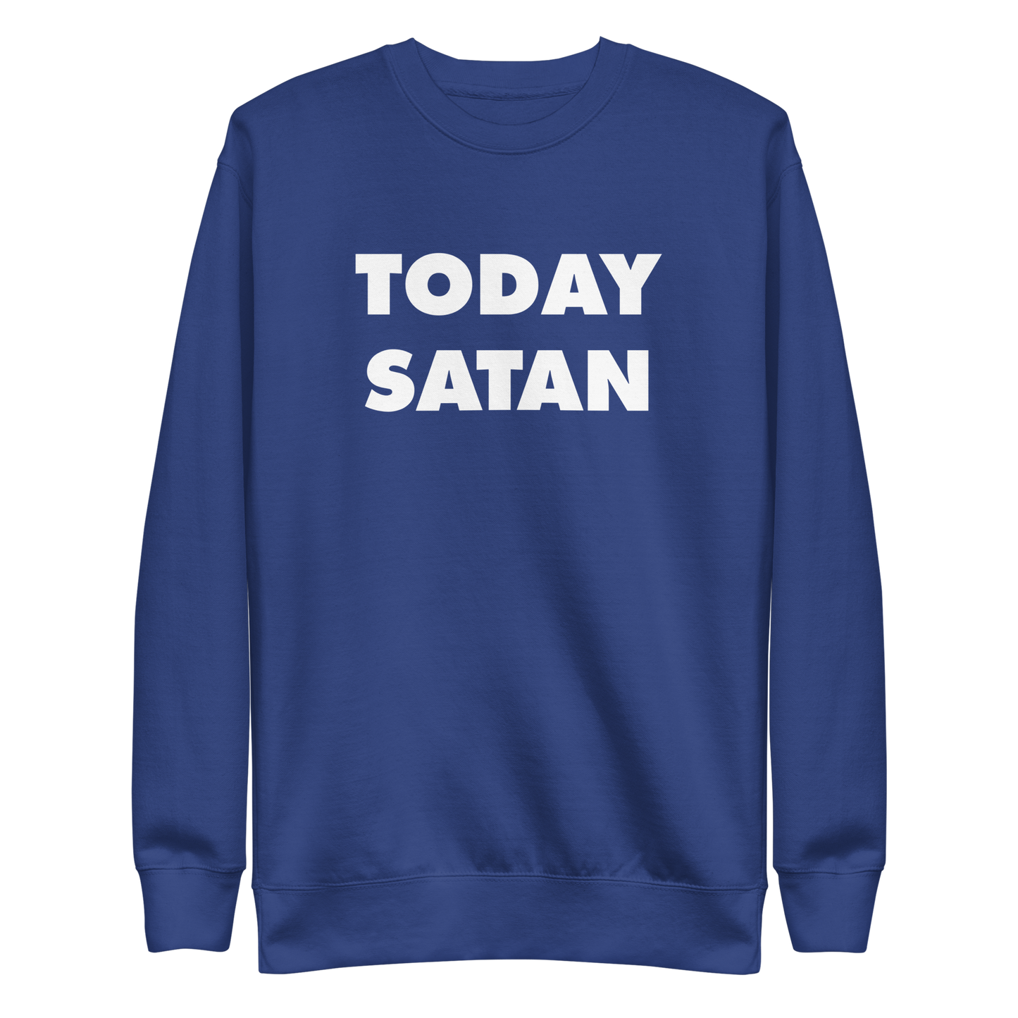 Today Satan Crewneck.