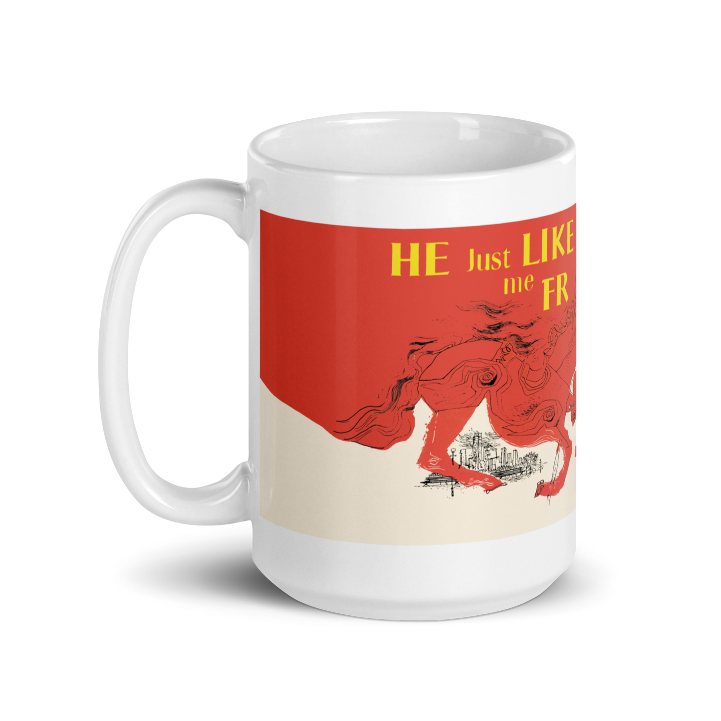 He Just Like Me Fr Mug.