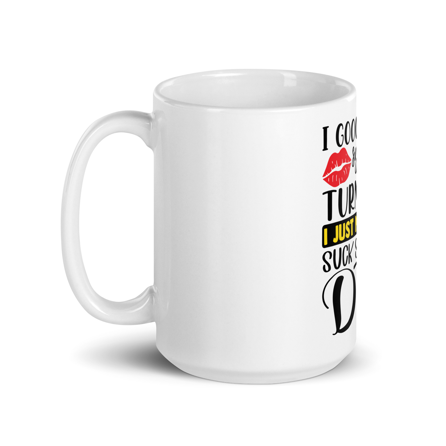 I Just Googled My Symptoms Turns Out I Just Needed To Suck Some Dick Mug.