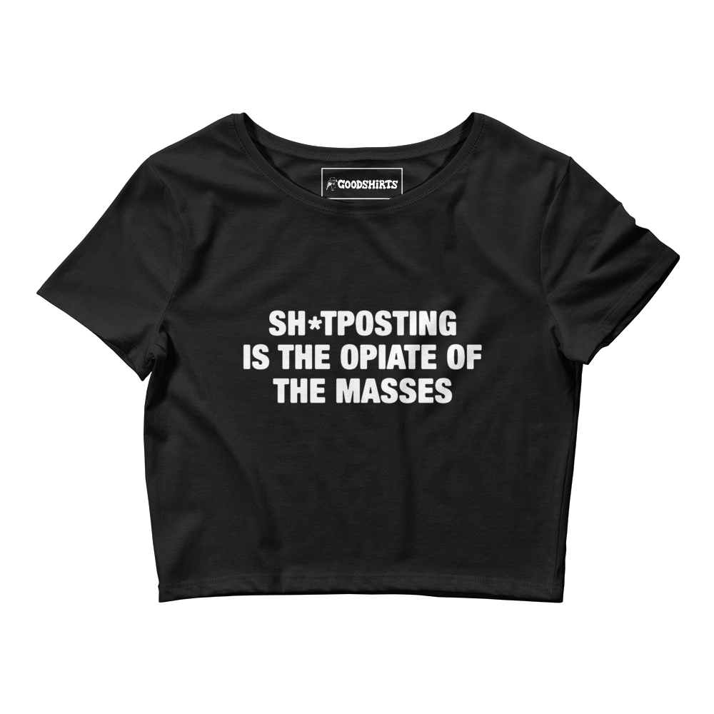Shitposting Is The Opiate Of The Masses Baby Tee.