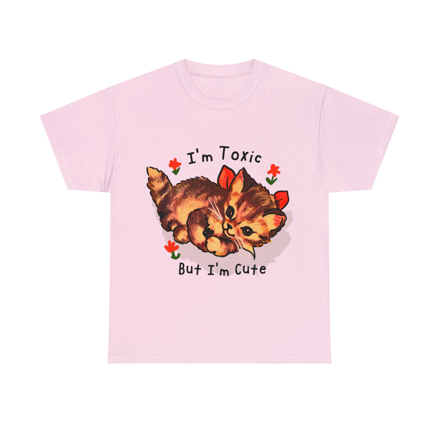 I'm Toxic But I'm Cute.